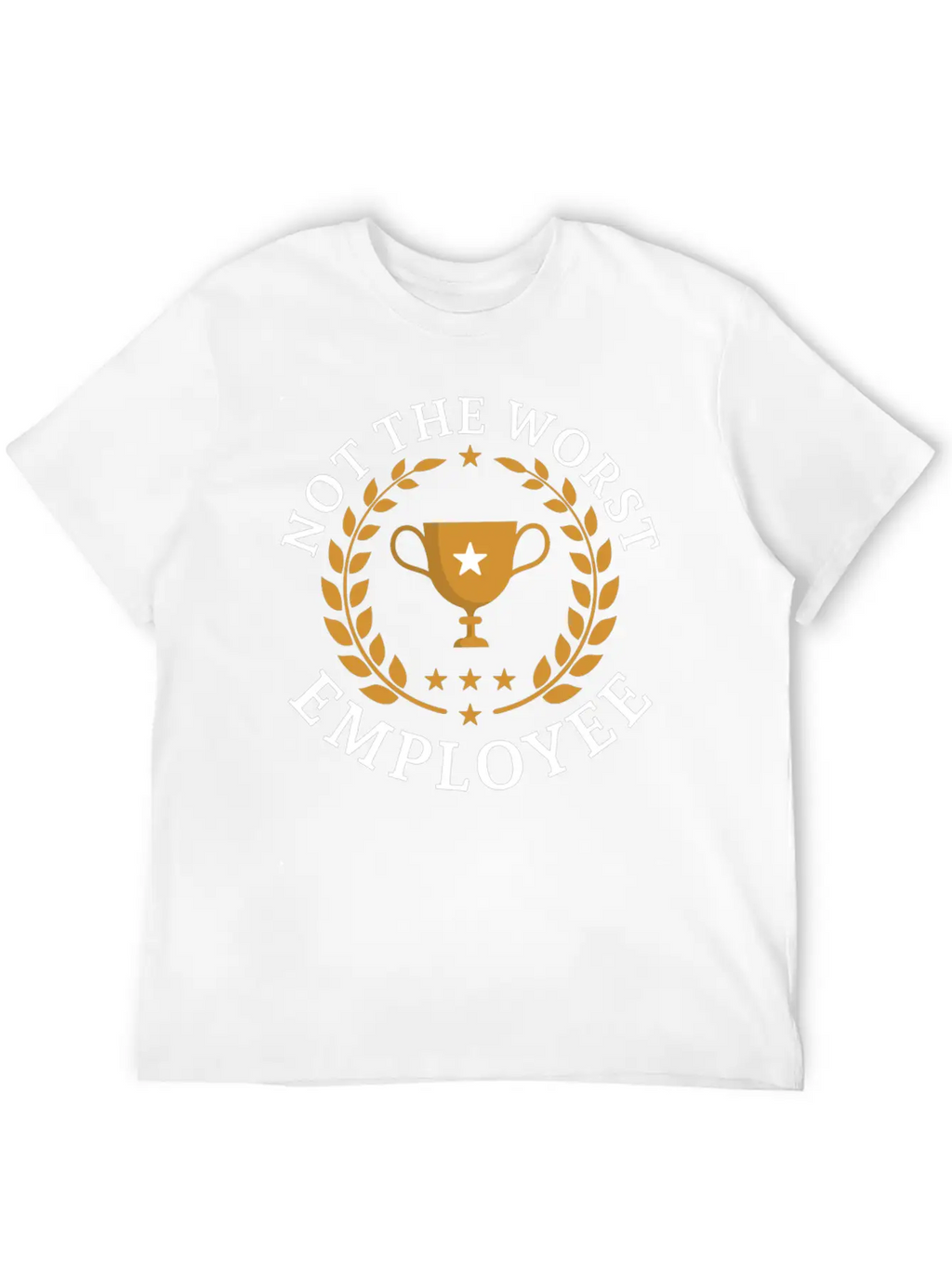 Not The Worst Employee Unisex Casual T-Shirt – Clean Design For Daily Comfort
