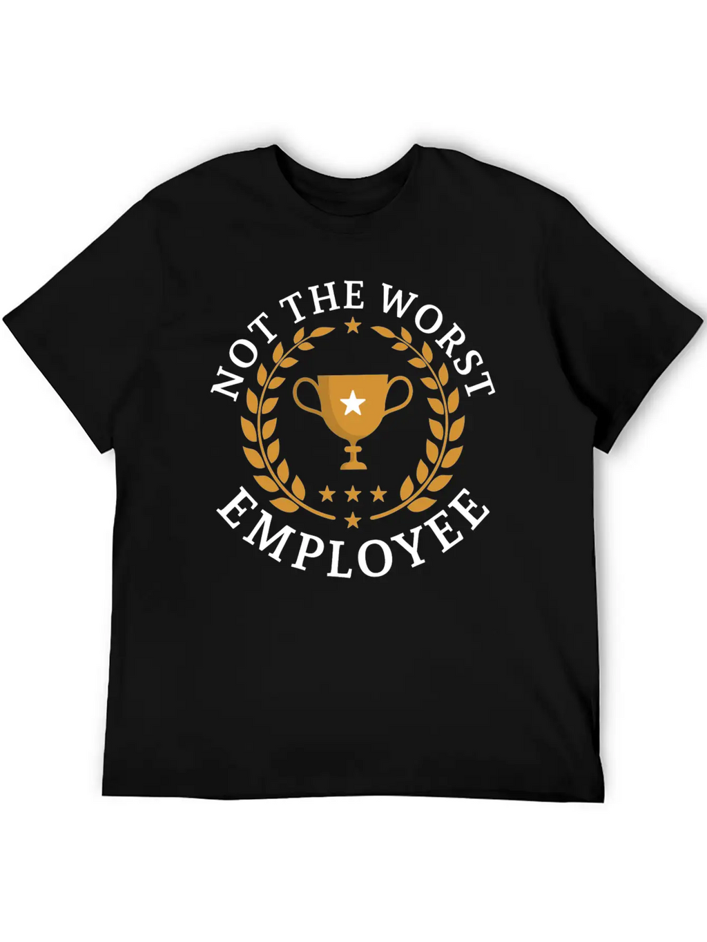 Not The Worst Employee Unisex Casual T-Shirt – Clean Design For Daily Comfort