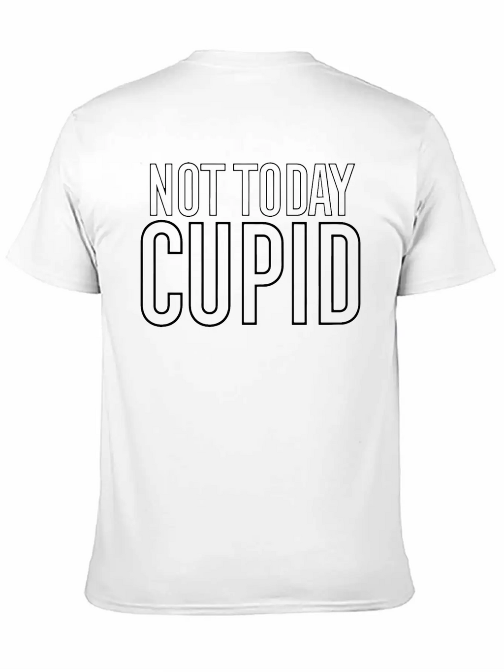 Not Today Cupid Funny Valentines Sarcastic Unisex Short Sleeve Soft Cotton T-Shirt – Casual Everyday Wear