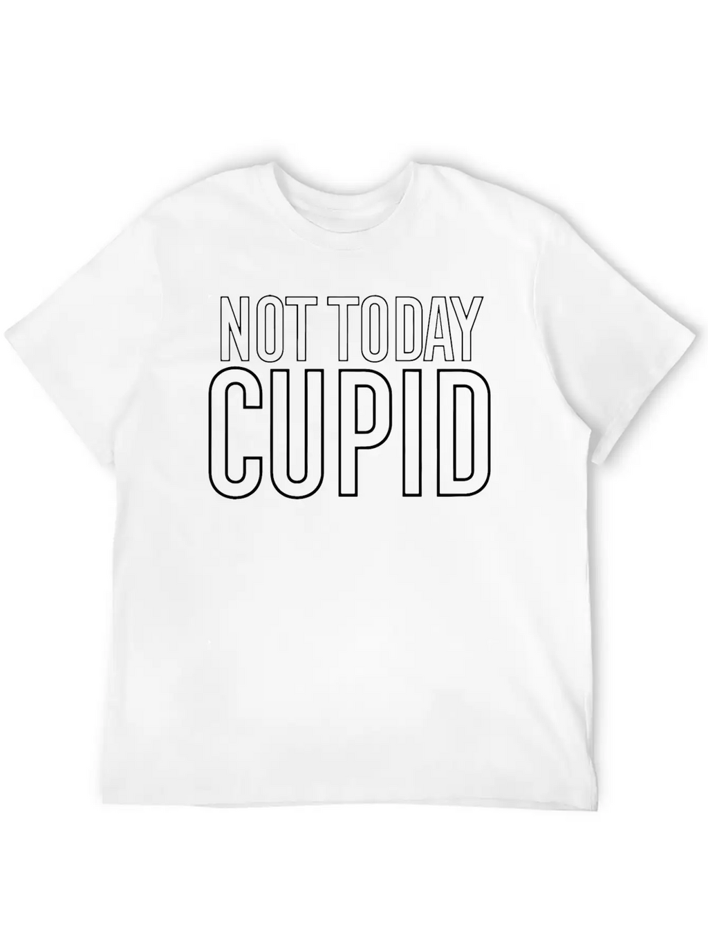 Not Today Cupid Funny Valentines Sarcastic Unisex Short Sleeve Soft Cotton T-Shirt – Casual Everyday Wear