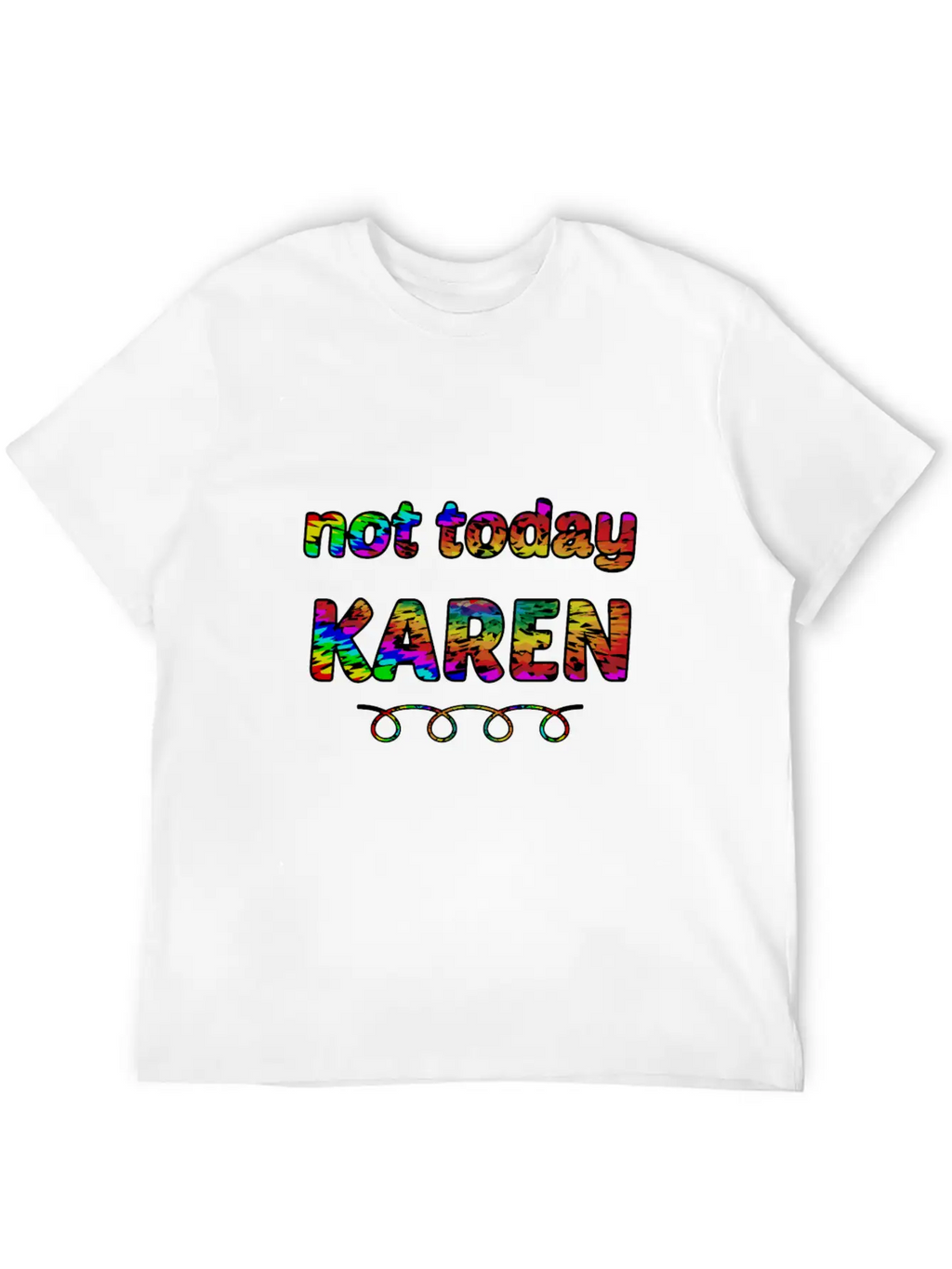 Not Today Karen Tie Dye Style Funny Karen Unisex Short Sleeve Soft Cotton T-Shirt – Casual Everyday Wear