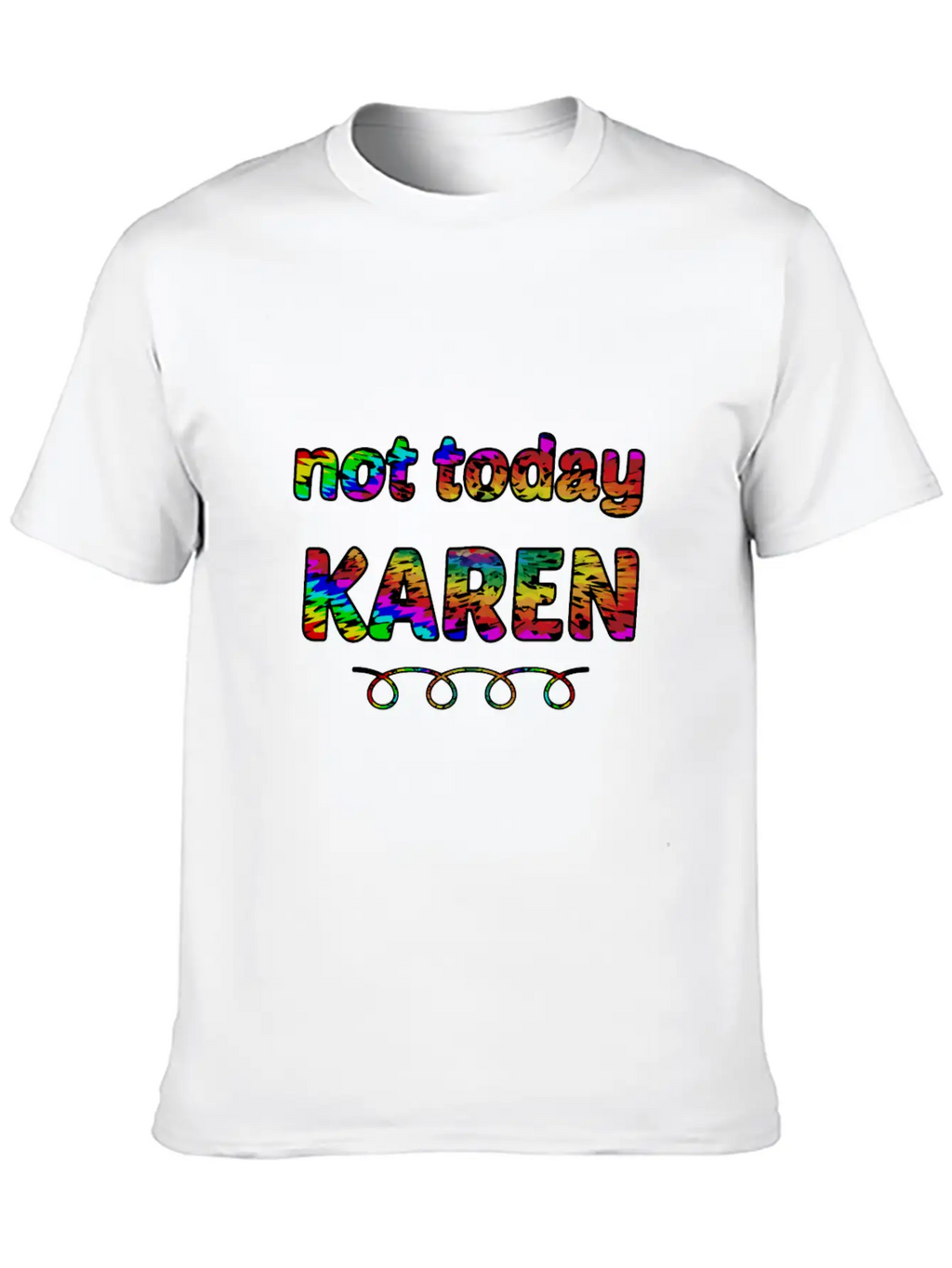 Not Today Karen Tie Dye Style Funny Karen Unisex Short Sleeve Soft Cotton T-Shirt – Casual Everyday Wear