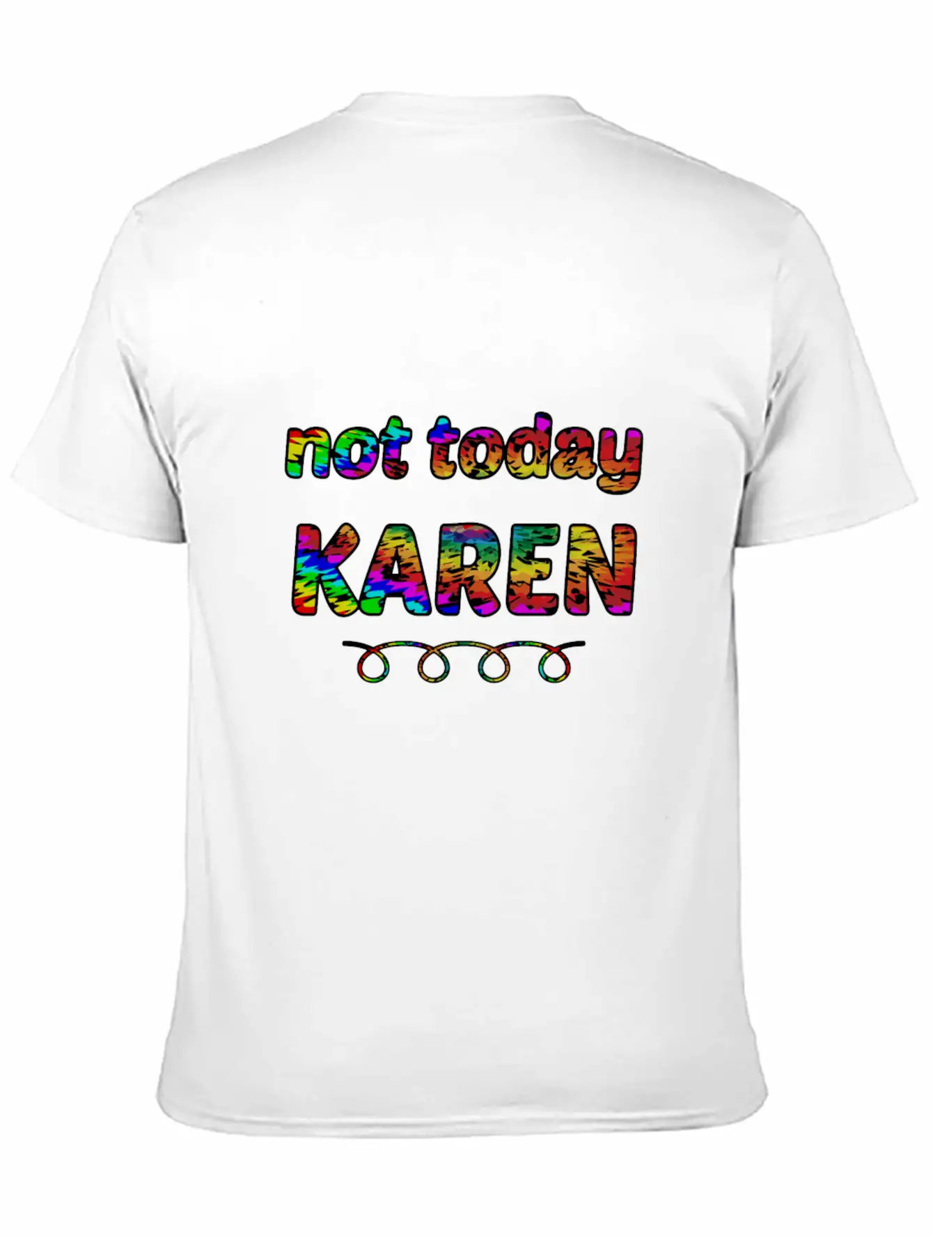 Not Today Karen Tie Dye Style Funny Karen Unisex Short Sleeve Soft Cotton T-Shirt – Casual Everyday Wear