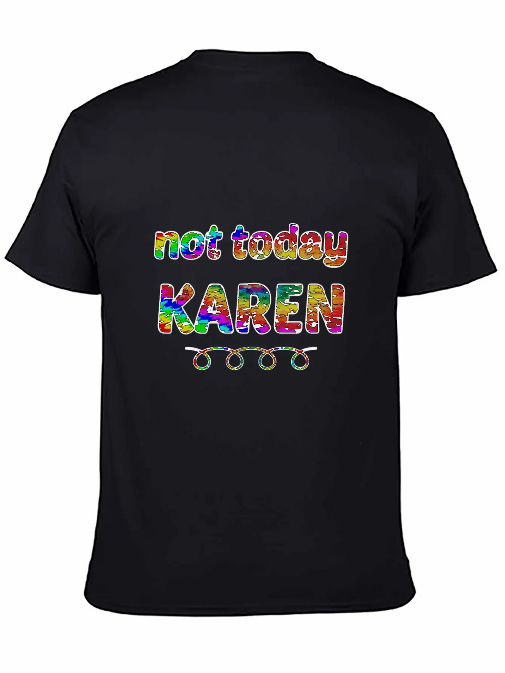 Not Today Karen Tie Dye Style Funny Karen Unisex Short Sleeve Soft Cotton T-Shirt – Casual Everyday Wear
