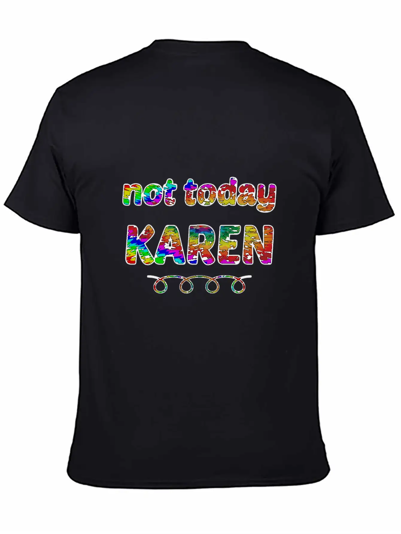 Not Today Karen Tie Dye Style Funny Karen Unisex Short Sleeve Soft Cotton T-Shirt – Casual Everyday Wear