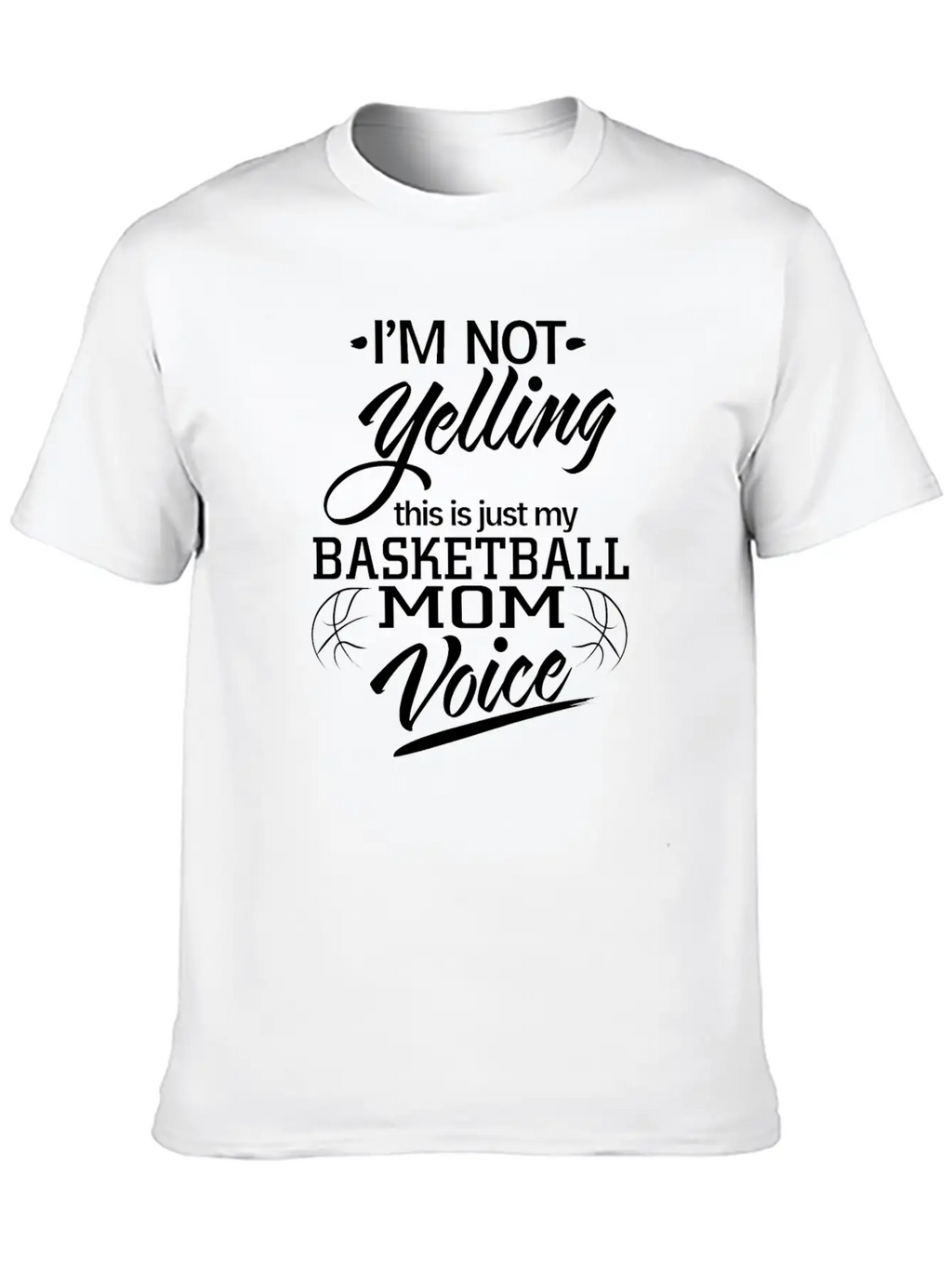 Not Yelling Just My Basketball Voice Breathable Soft Cotton T-Shirt – Timeless Casual Look