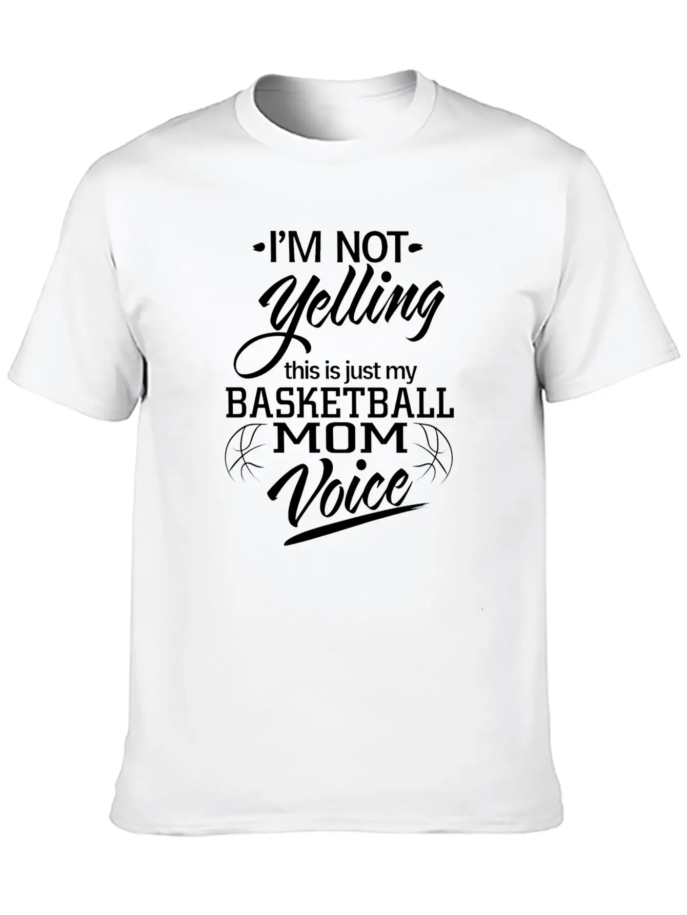 Not Yelling Just My Basketball Voice Breathable Soft Cotton T-Shirt – Timeless Casual Look