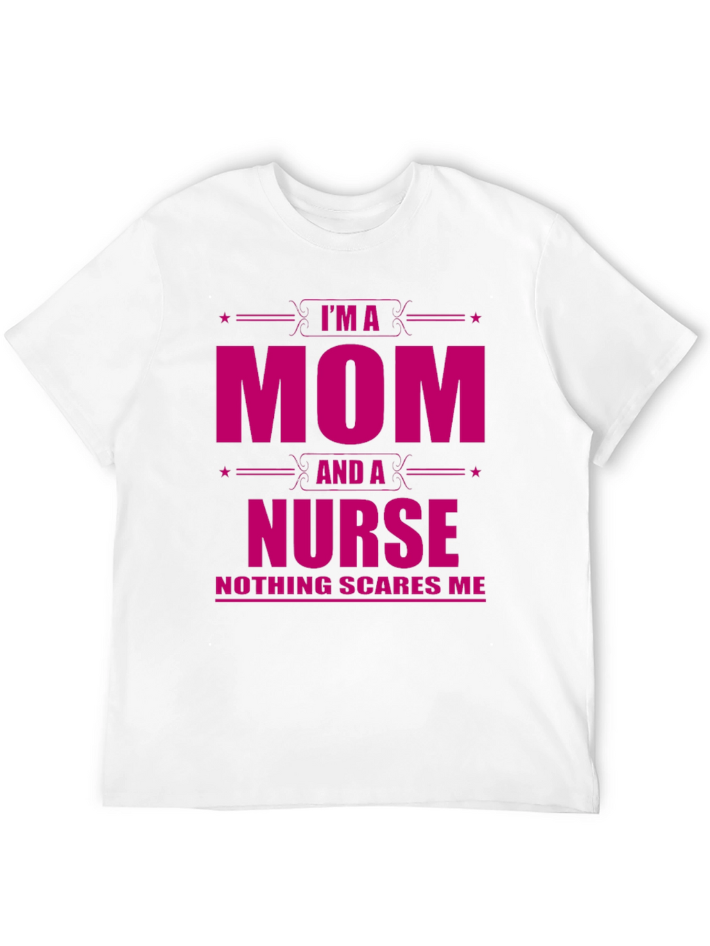 Im a Mom and a Nurse Graphic T-Shirt