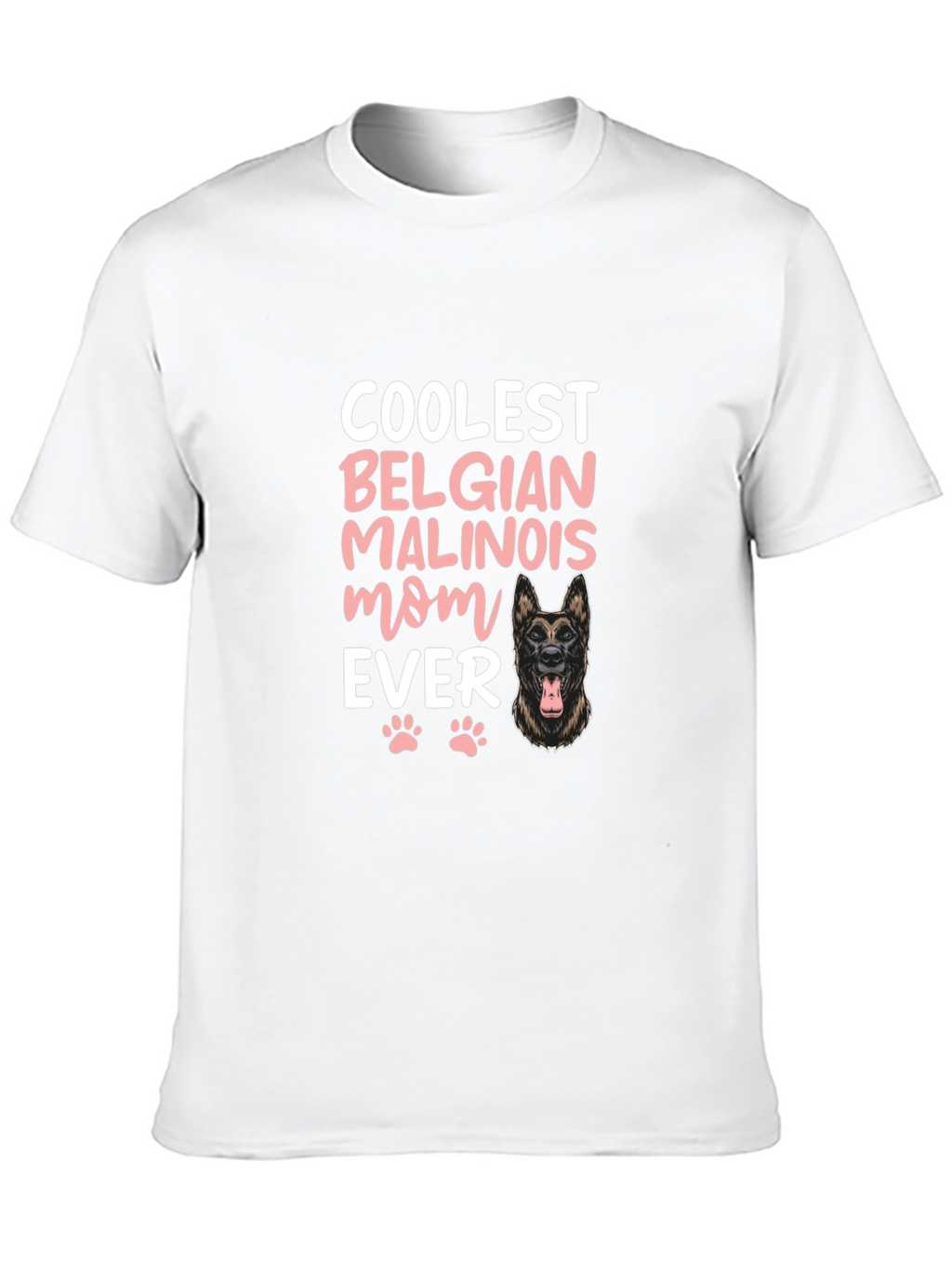Coolest Belgian Malinois Mom Ever T-Shirt