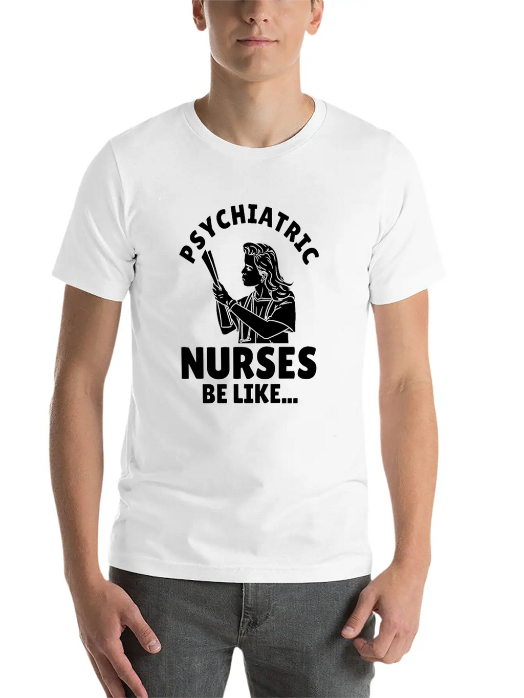 Nurse Nursing Psych Nurse Casual Graphic T-Shirt – Simple And Comfortable Daily Wear