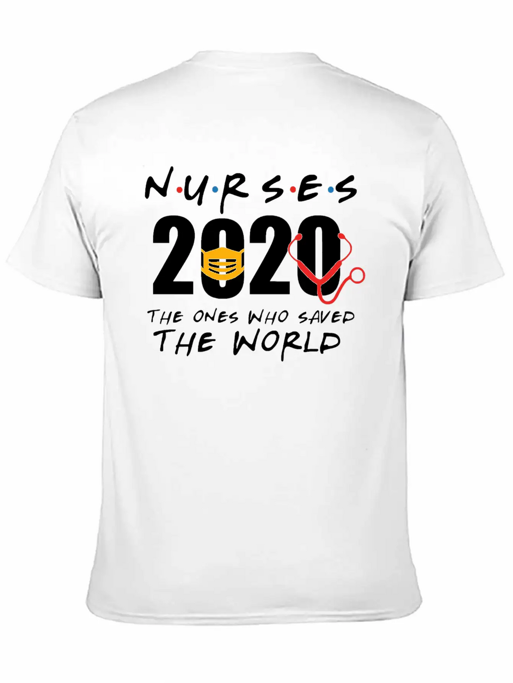 Nurses 2020 The Ones Who Saved The World Unisex Casual T-Shirt – Clean Design For Daily Comfort