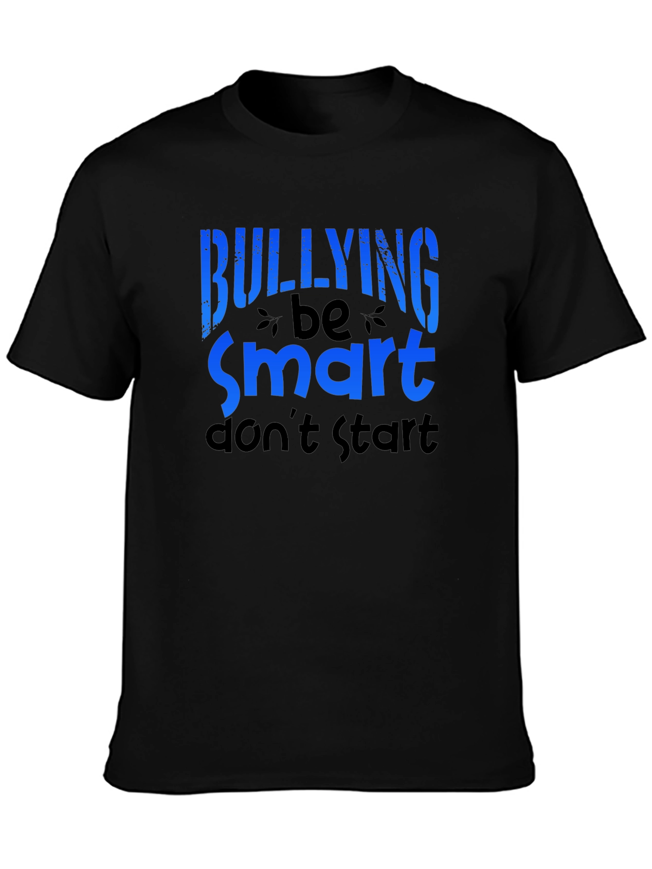 Anti Bullying T-Shirt - Be Smart Dont Start