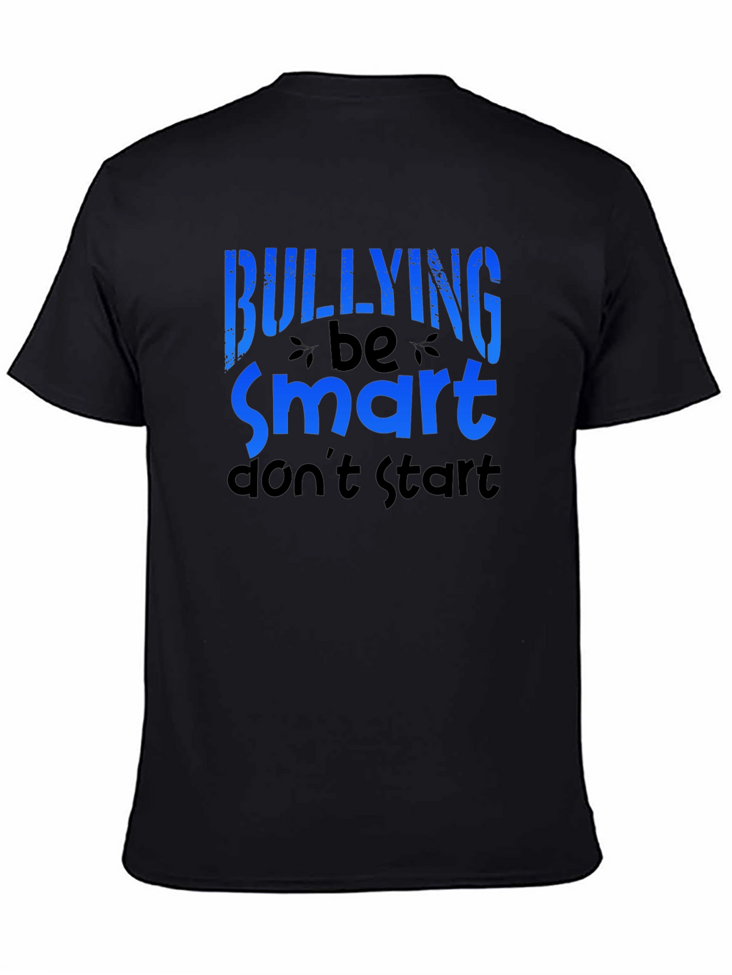 Anti Bullying T-Shirt - Be Smart Dont Start