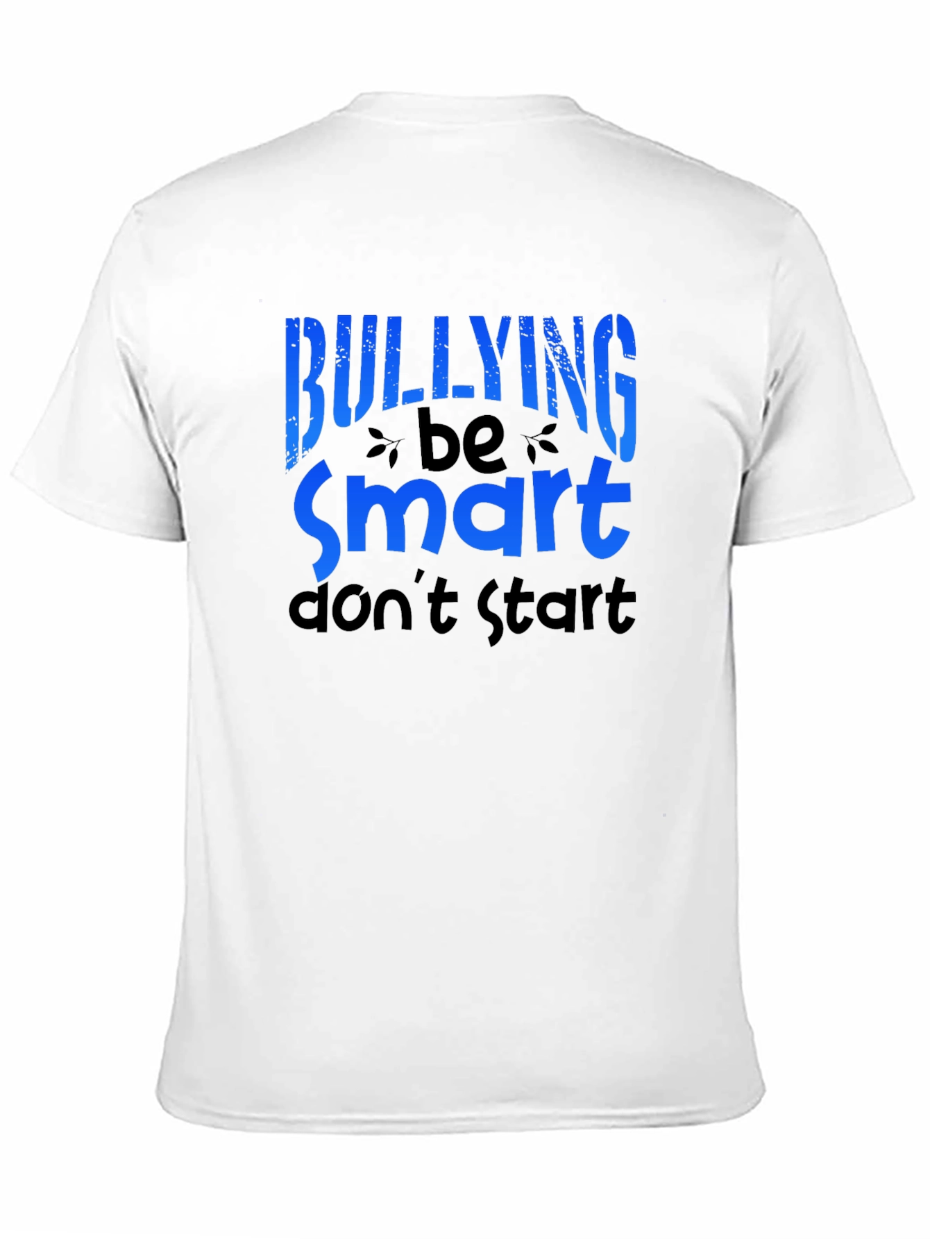 Anti Bullying T-Shirt - Be Smart Dont Start
