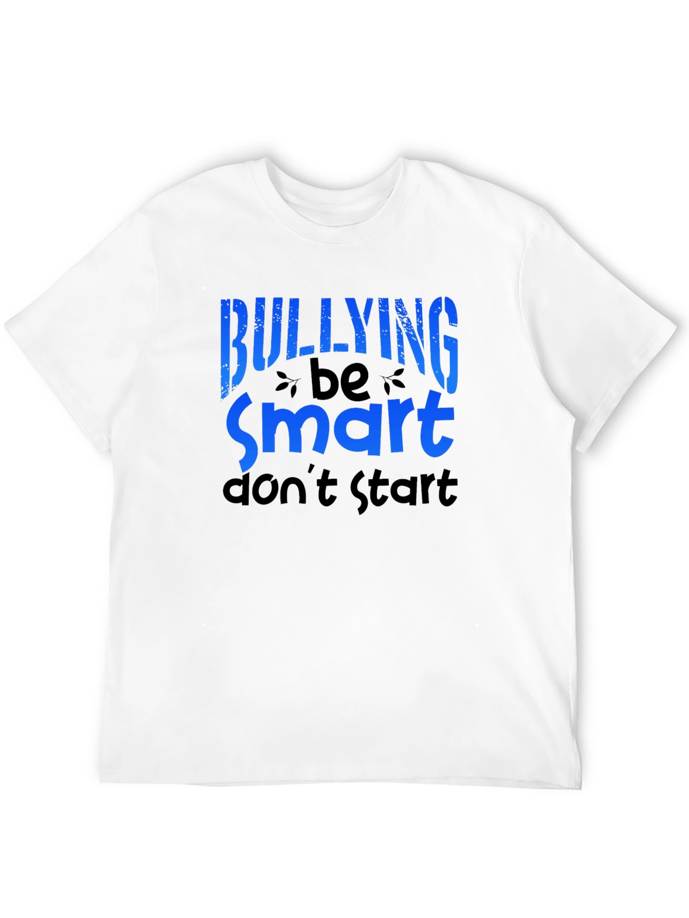 Anti Bullying T-Shirt - Be Smart Dont Start