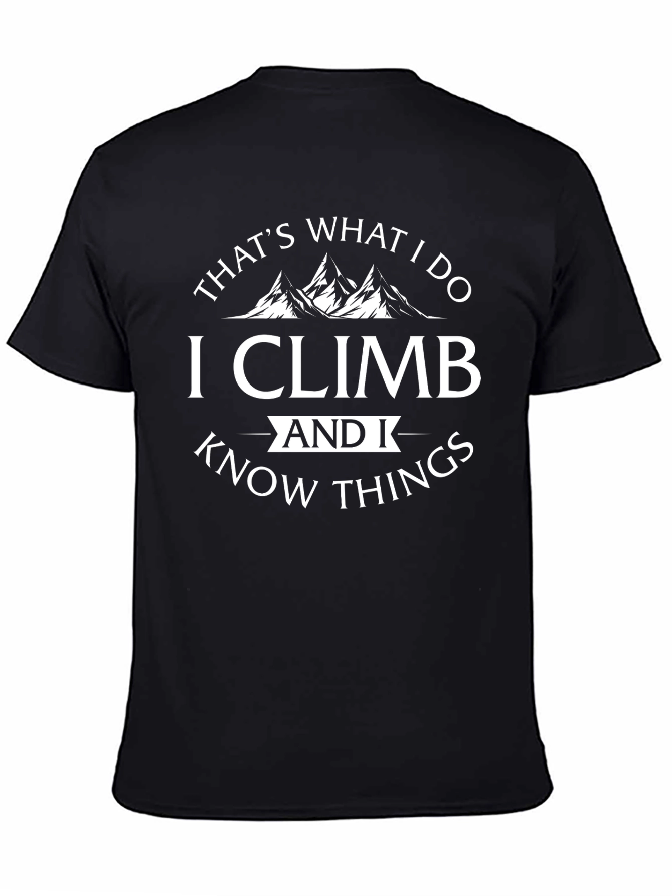 I Climb & Know Things - Black T-Shirt