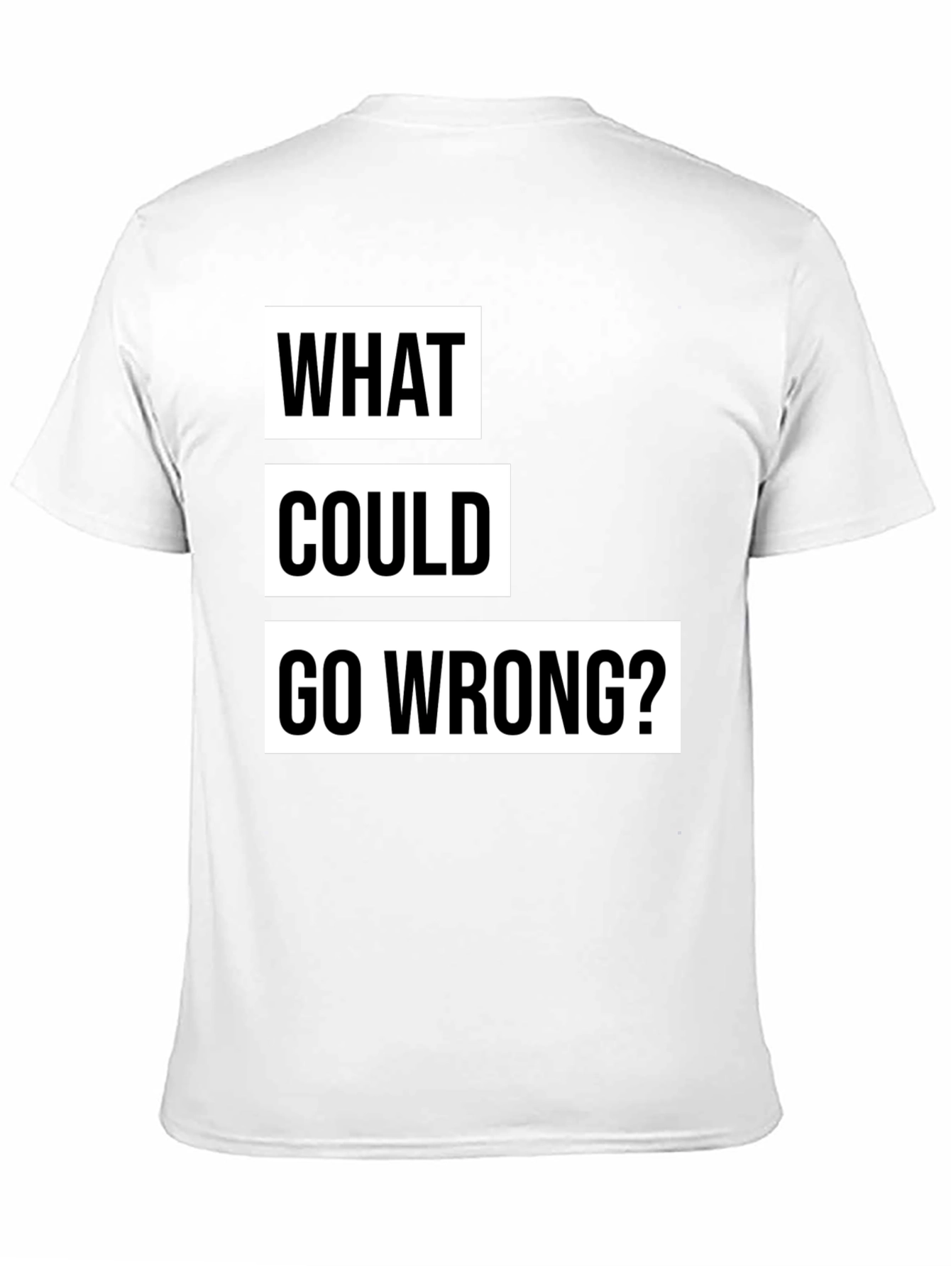 What Could Go Wrong? Slogan T-Shirt - Black