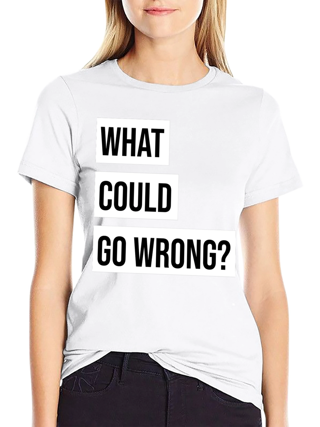 What Could Go Wrong? Slogan T-Shirt - Black