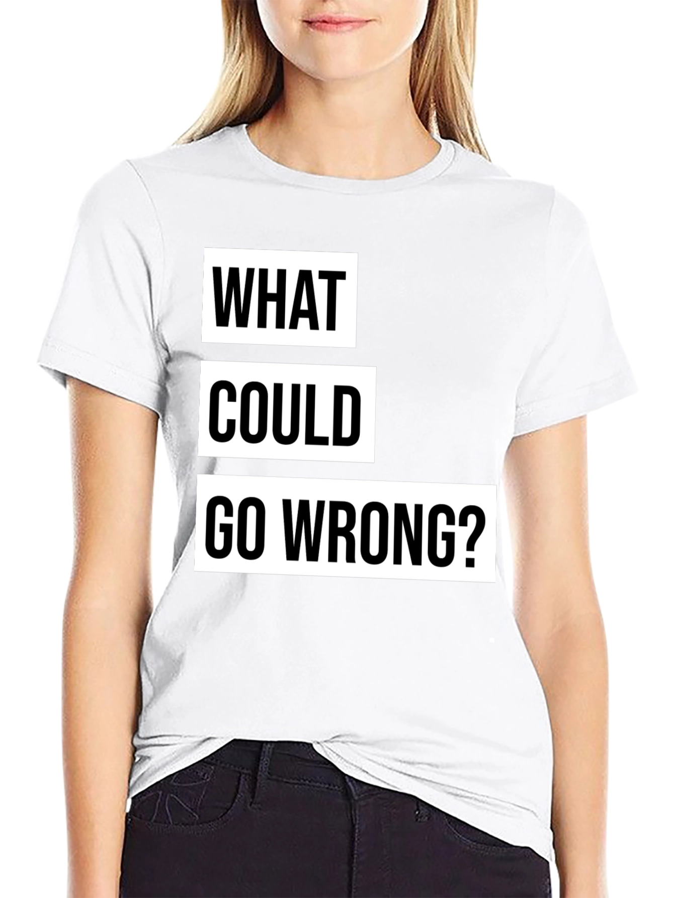 What Could Go Wrong? Slogan T-Shirt - Black