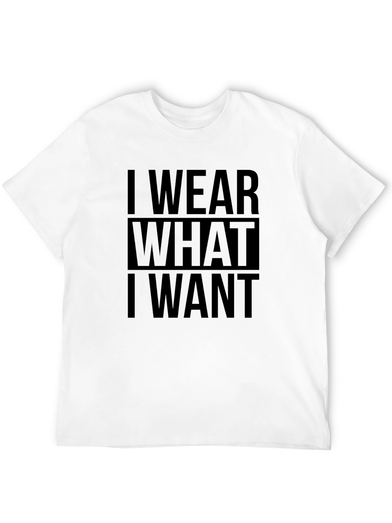 I Wear What I Want T-Shirt - Bold Statement Tee