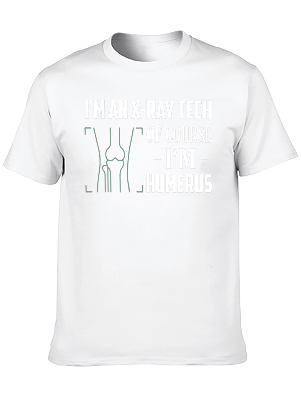 X-Ray Tech Humor T-Shirt: Im Humerus!