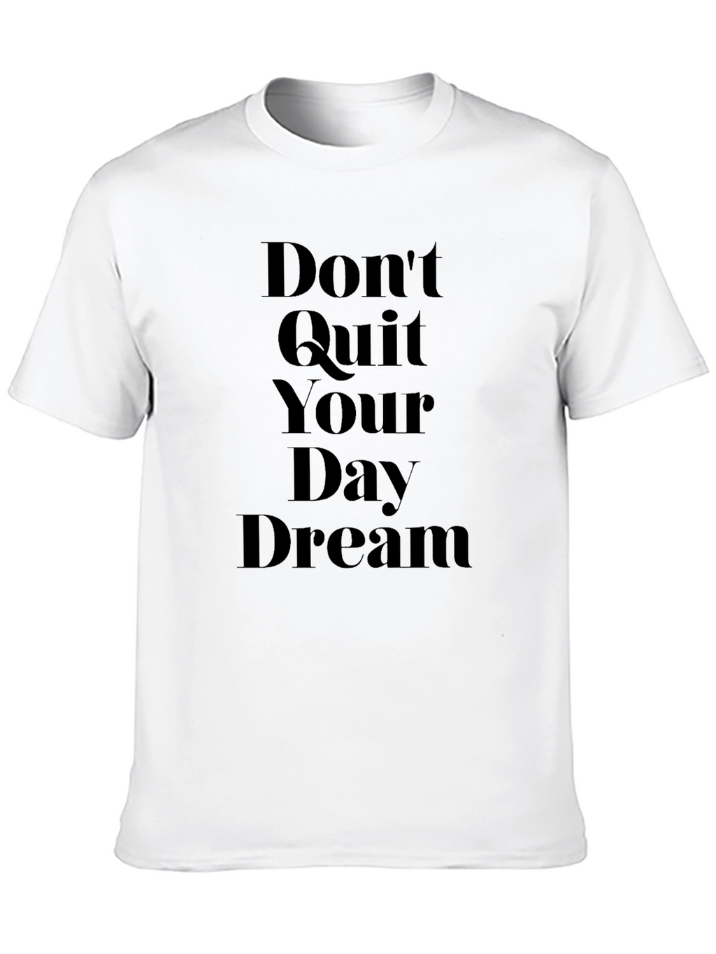 Dont Quit Your Day Dream Black T-Shirt