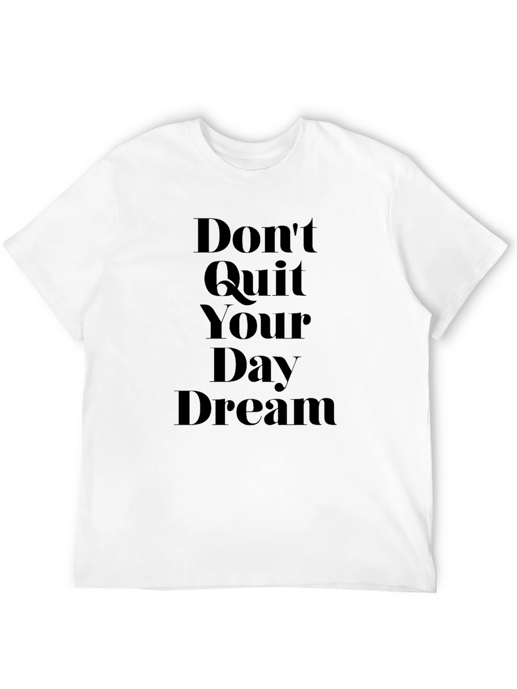 Dont Quit Your Day Dream Black T-Shirt