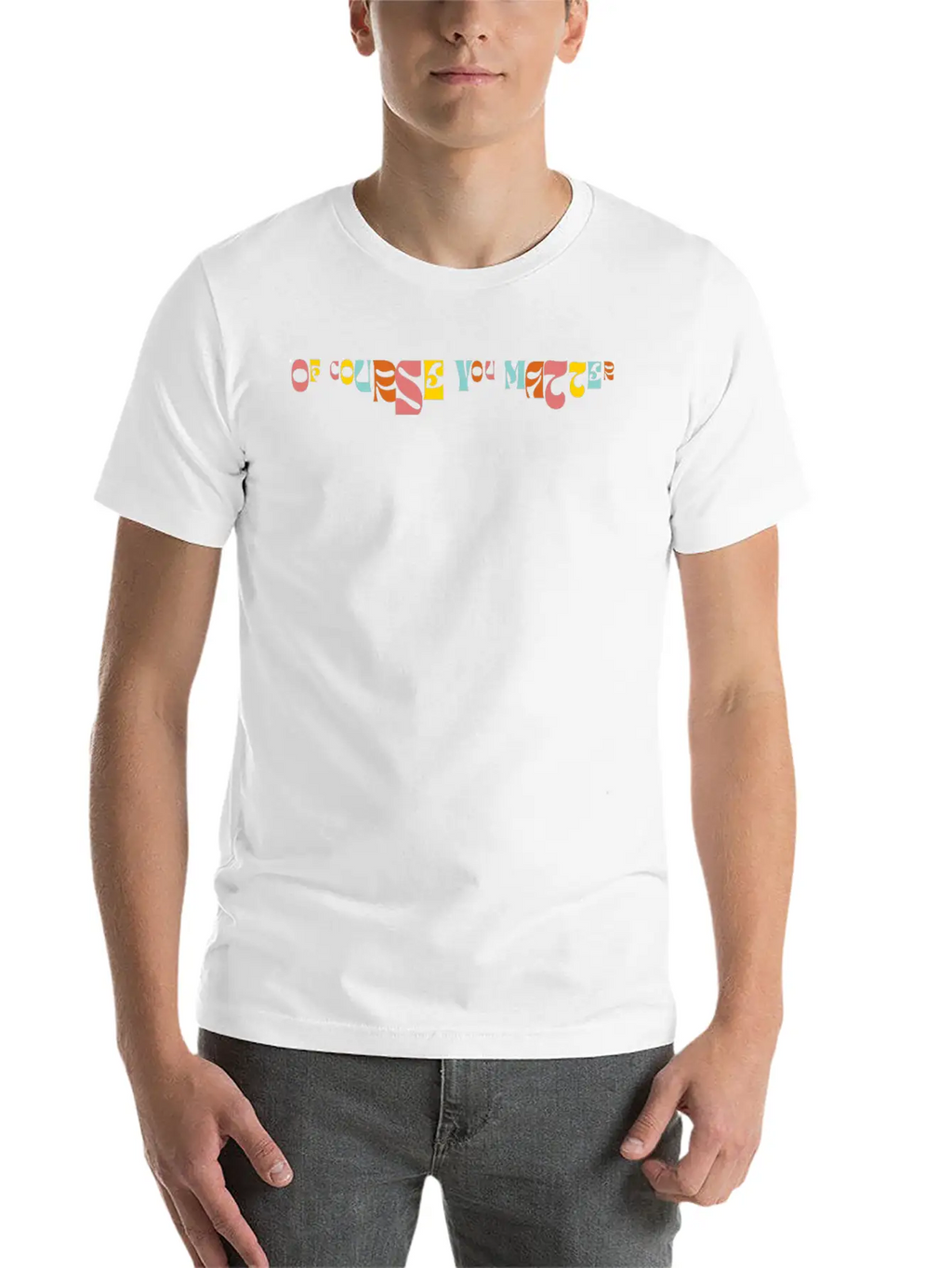 Of Corse You Matter Graphic Essential Cotton Tee For Daily Outfits – Unisex Style