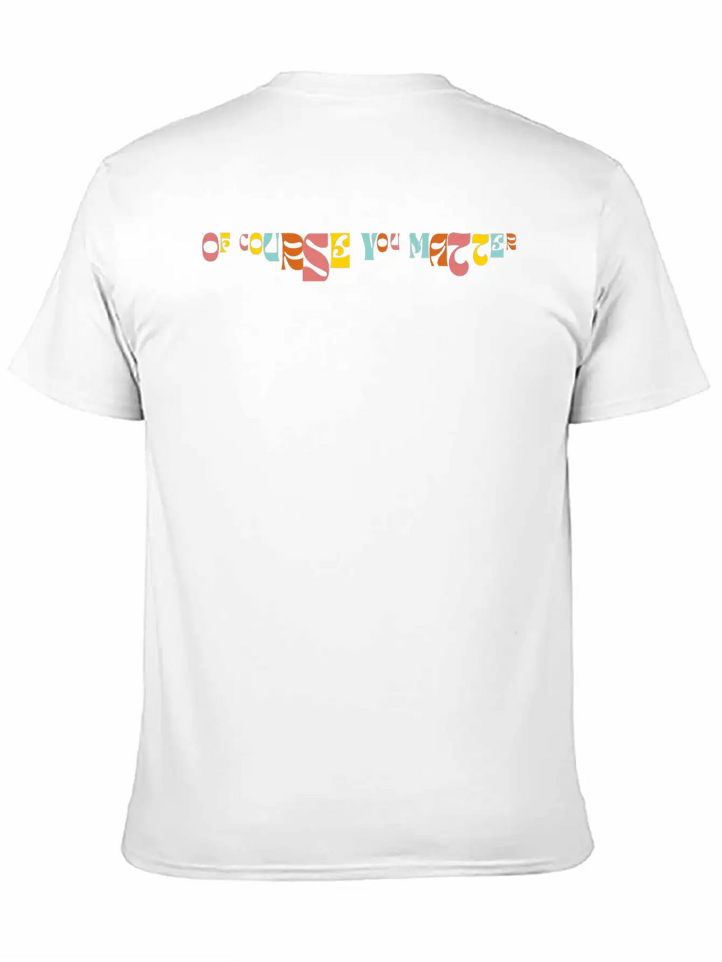 Of Corse You Matter Graphic Essential Cotton Tee For Daily Outfits – Unisex Style