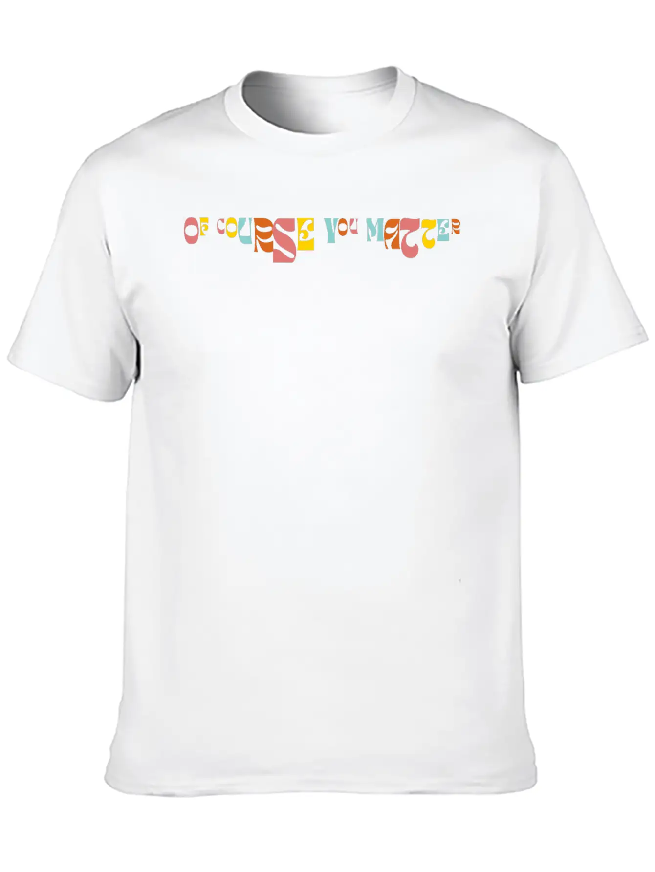 Of Corse You Matter Graphic Essential Cotton Tee For Daily Outfits – Unisex Style