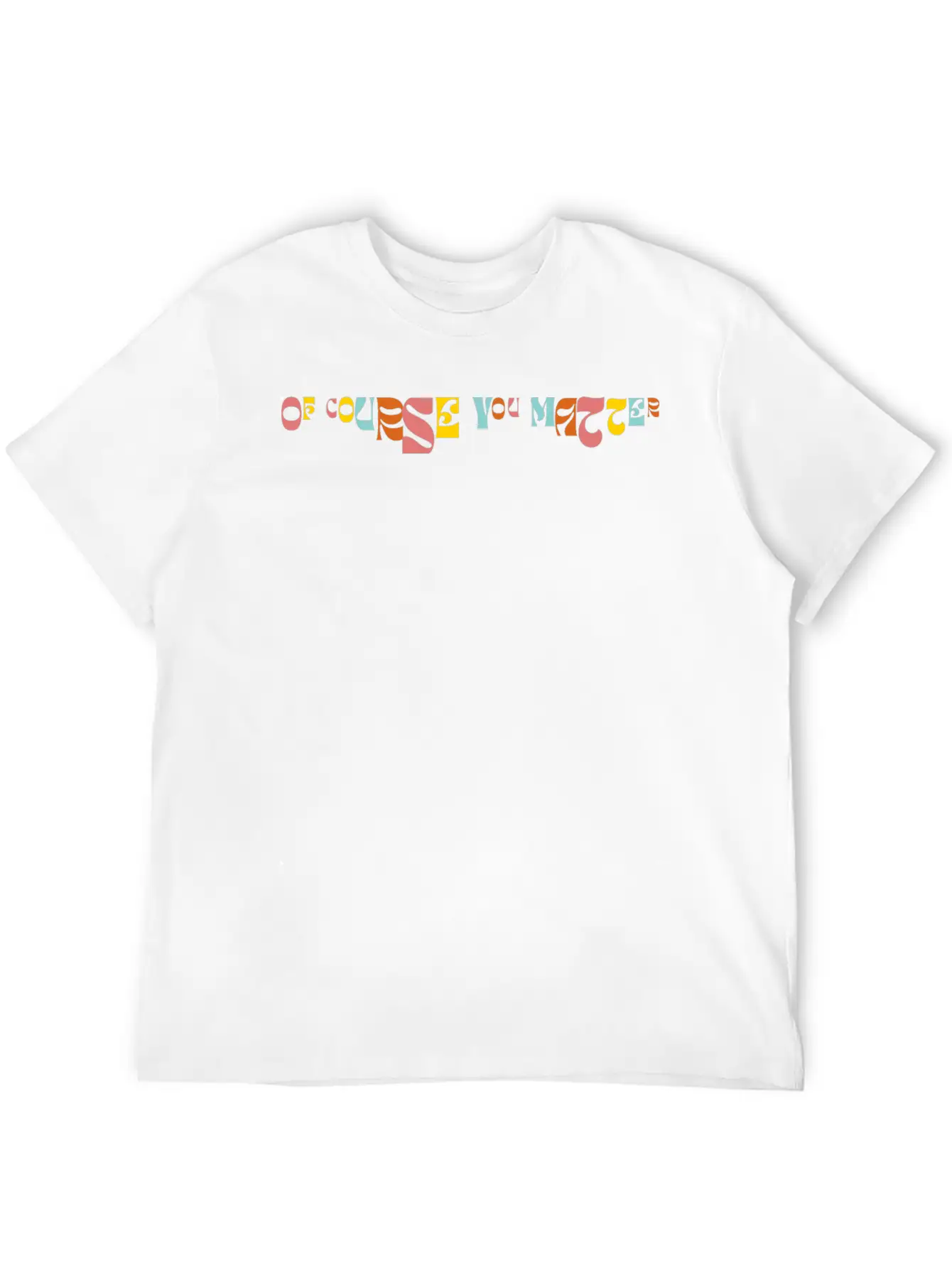 Of Corse You Matter Graphic Essential Cotton Tee For Daily Outfits – Unisex Style