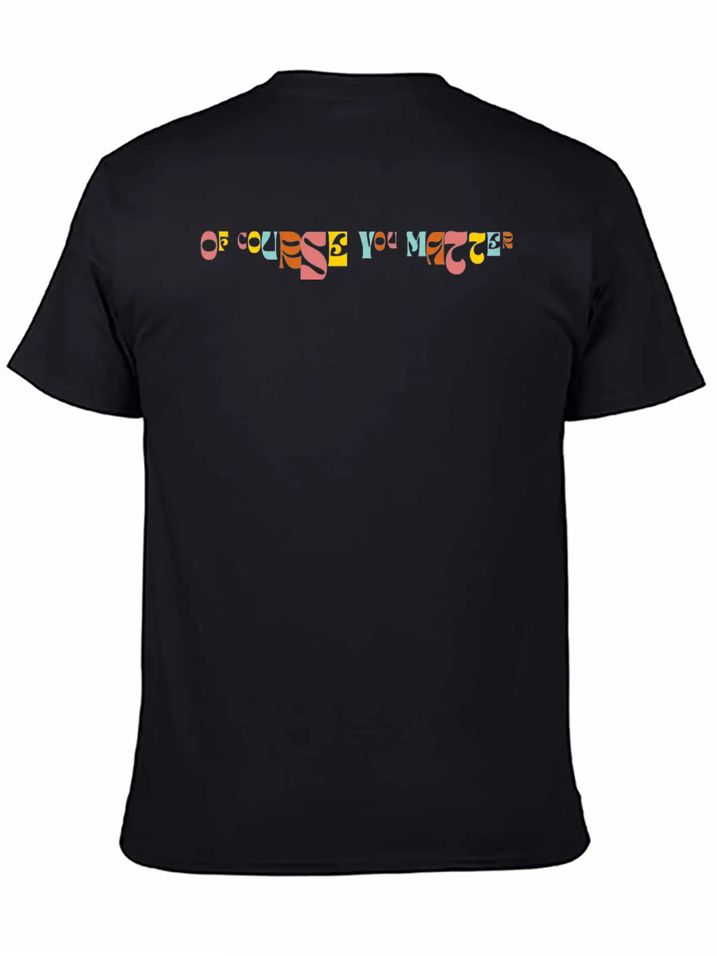 Of Corse You Matter Graphic Essential Cotton Tee For Daily Outfits – Unisex Style