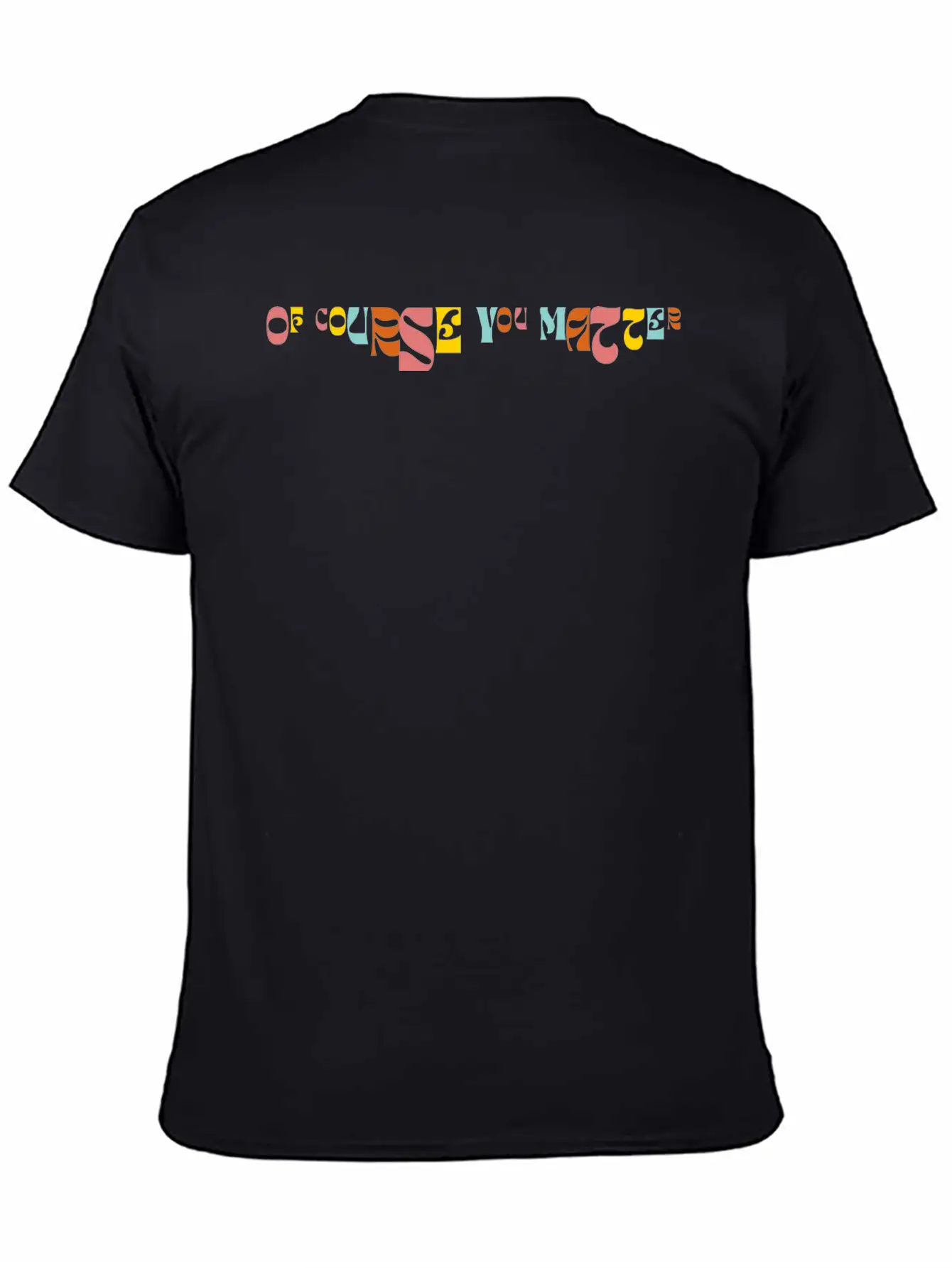 Of Corse You Matter Graphic Essential Cotton Tee For Daily Outfits – Unisex Style