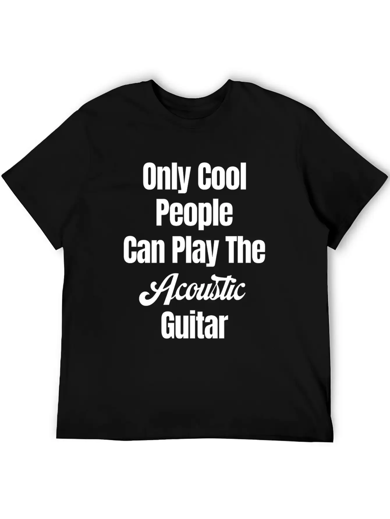Only Cool People Can Play The Acoustic Guitar Unisex Casual T-Shirt – Clean Design For Daily Comfort