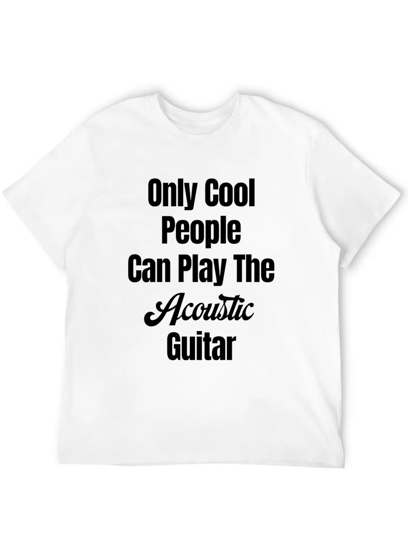 Only Cool People Can Play The Acoustic Guitar Unisex Casual T-Shirt – Clean Design For Daily Comfort