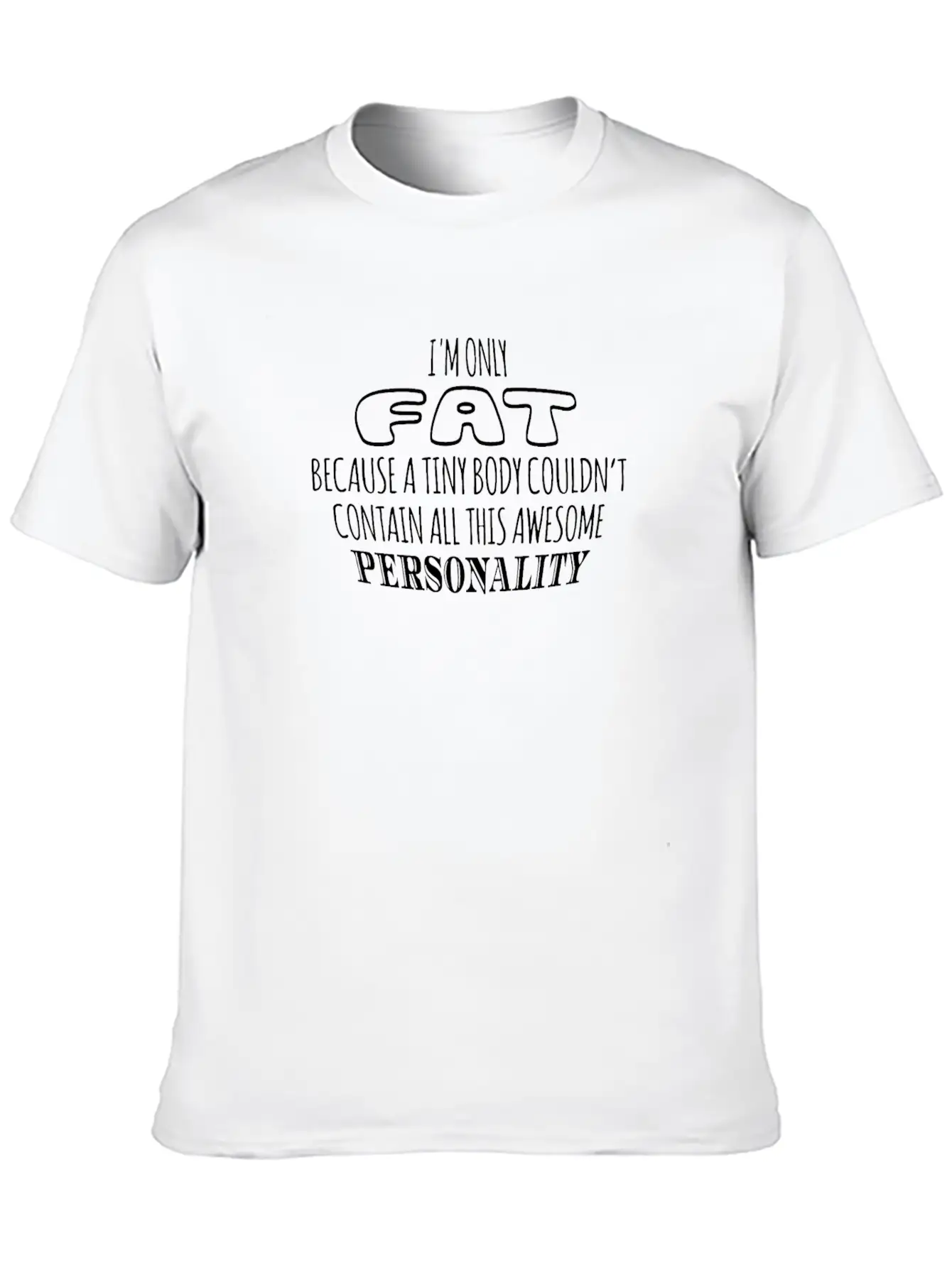Only Fat As A Tiny Body Contain Awesome Unisex Short Sleeve Soft Cotton T-Shirt – Casual Everyday Wear