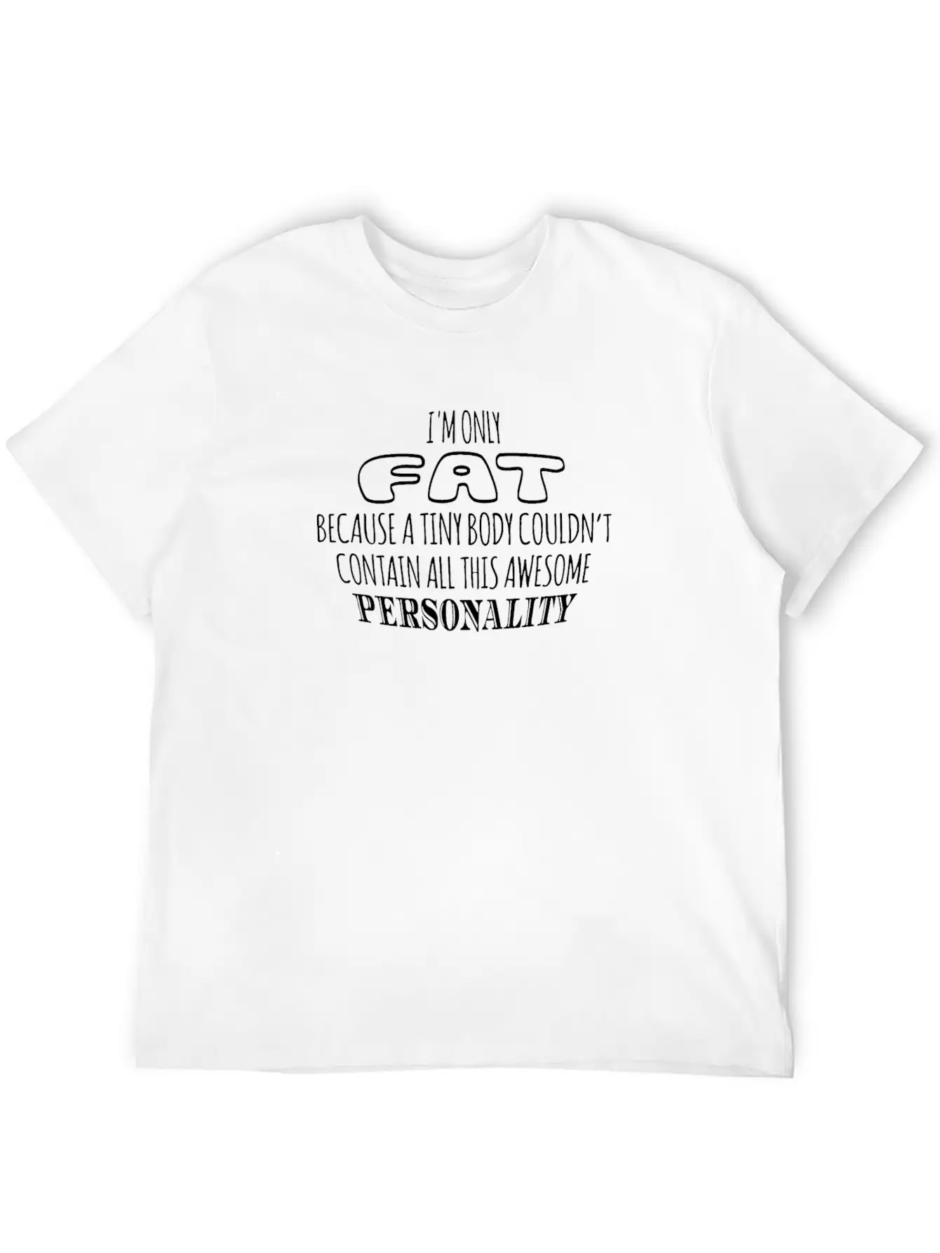 Only Fat As A Tiny Body Contain Awesome Unisex Short Sleeve Soft Cotton T-Shirt – Casual Everyday Wear