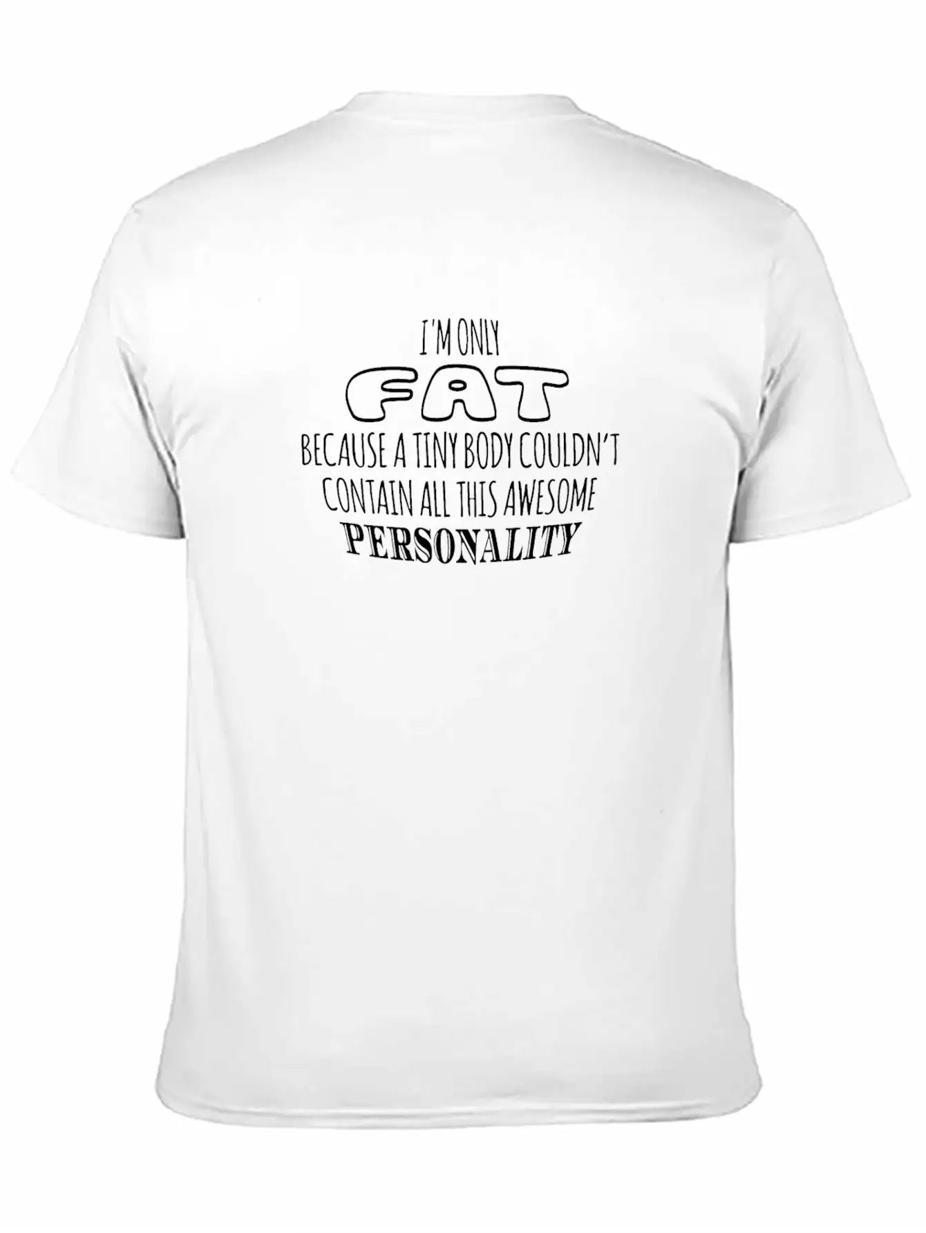 Only Fat As A Tiny Body Contain Awesome Unisex Short Sleeve Soft Cotton T-Shirt – Casual Everyday Wear