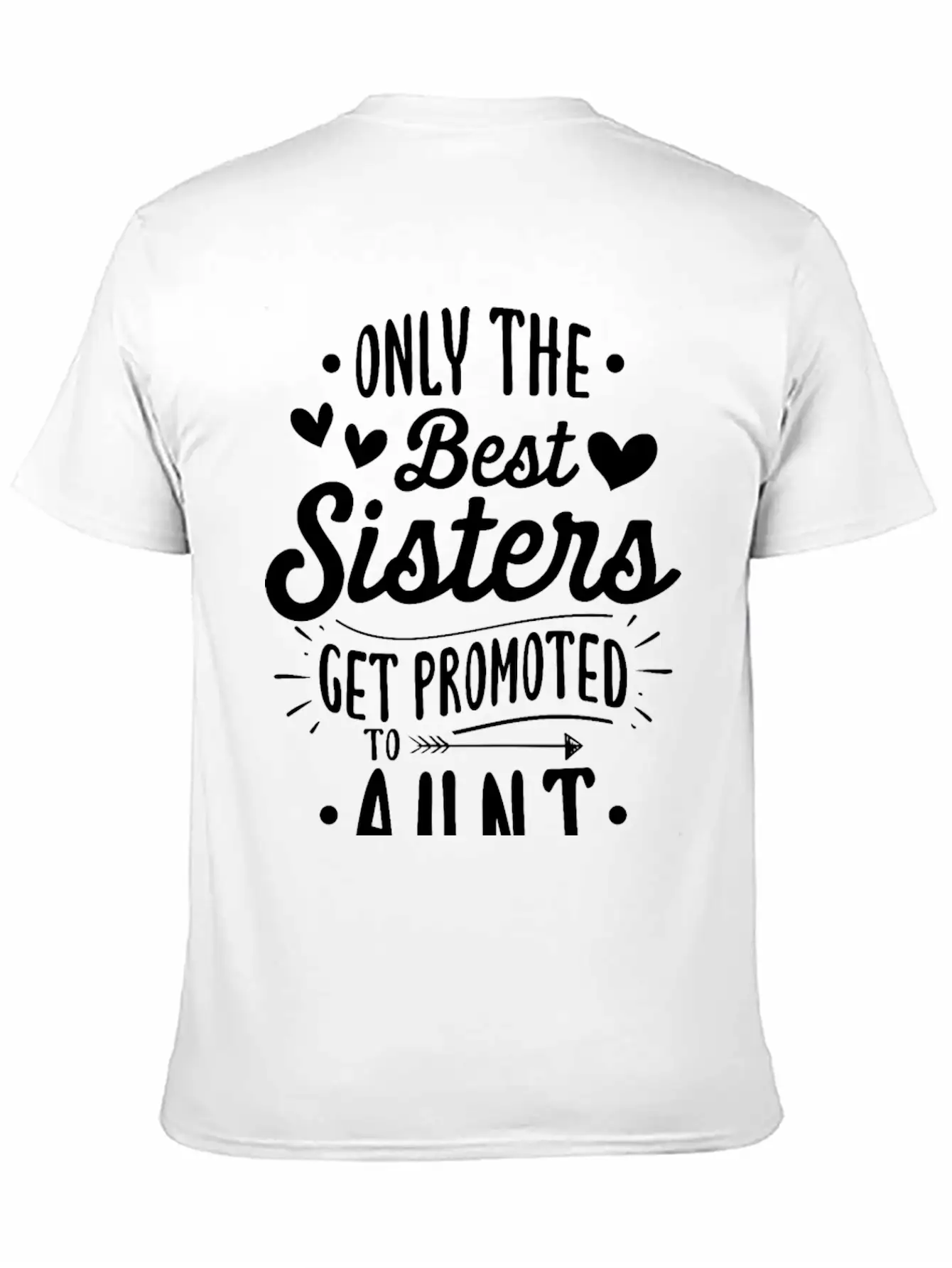 Only The Best Sisters Get Promoted To Aunt Unisex Casual T-Shirt – Clean Design For Daily Comfort
