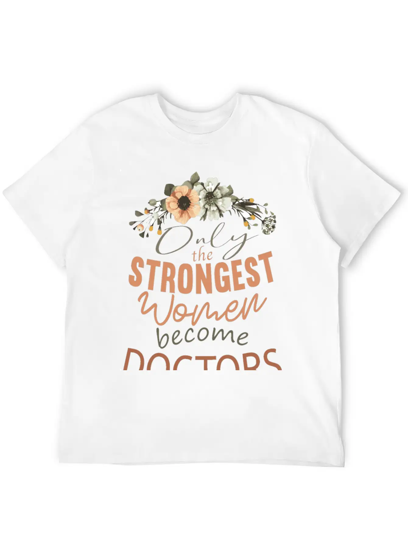 Only The Strongest Women Become Doctors Breathable Soft Cotton T-Shirt – Timeless Casual Look