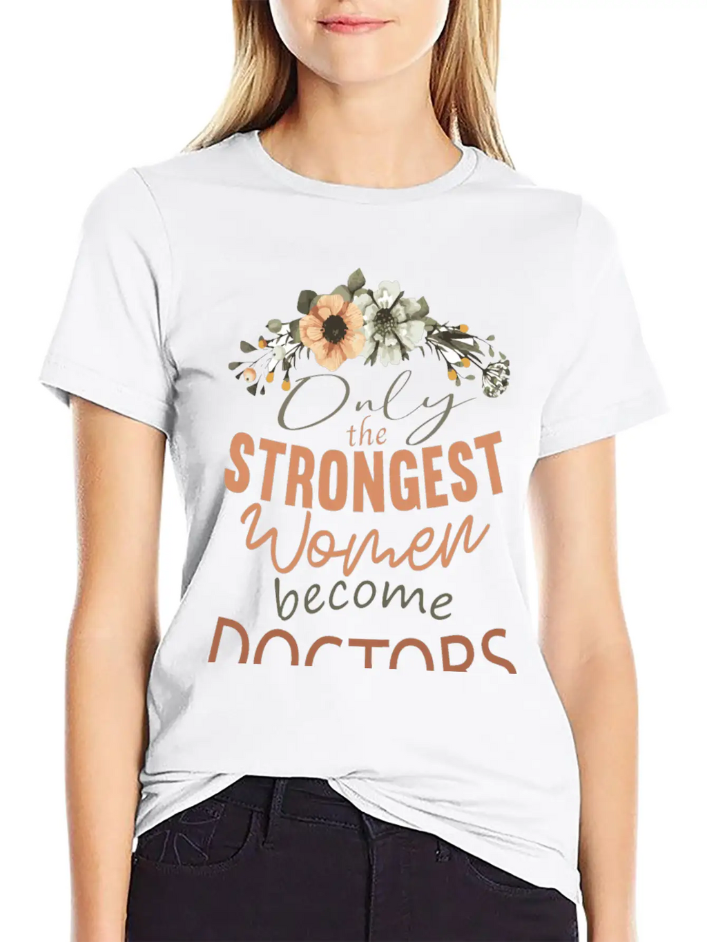 Only The Strongest Women Become Doctors Breathable Soft Cotton T-Shirt – Timeless Casual Look