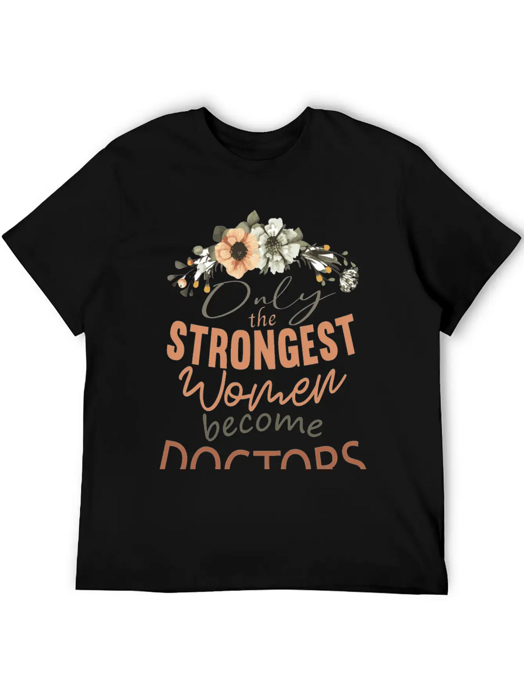 Only The Strongest Women Become Doctors Breathable Soft Cotton T-Shirt – Timeless Casual Look