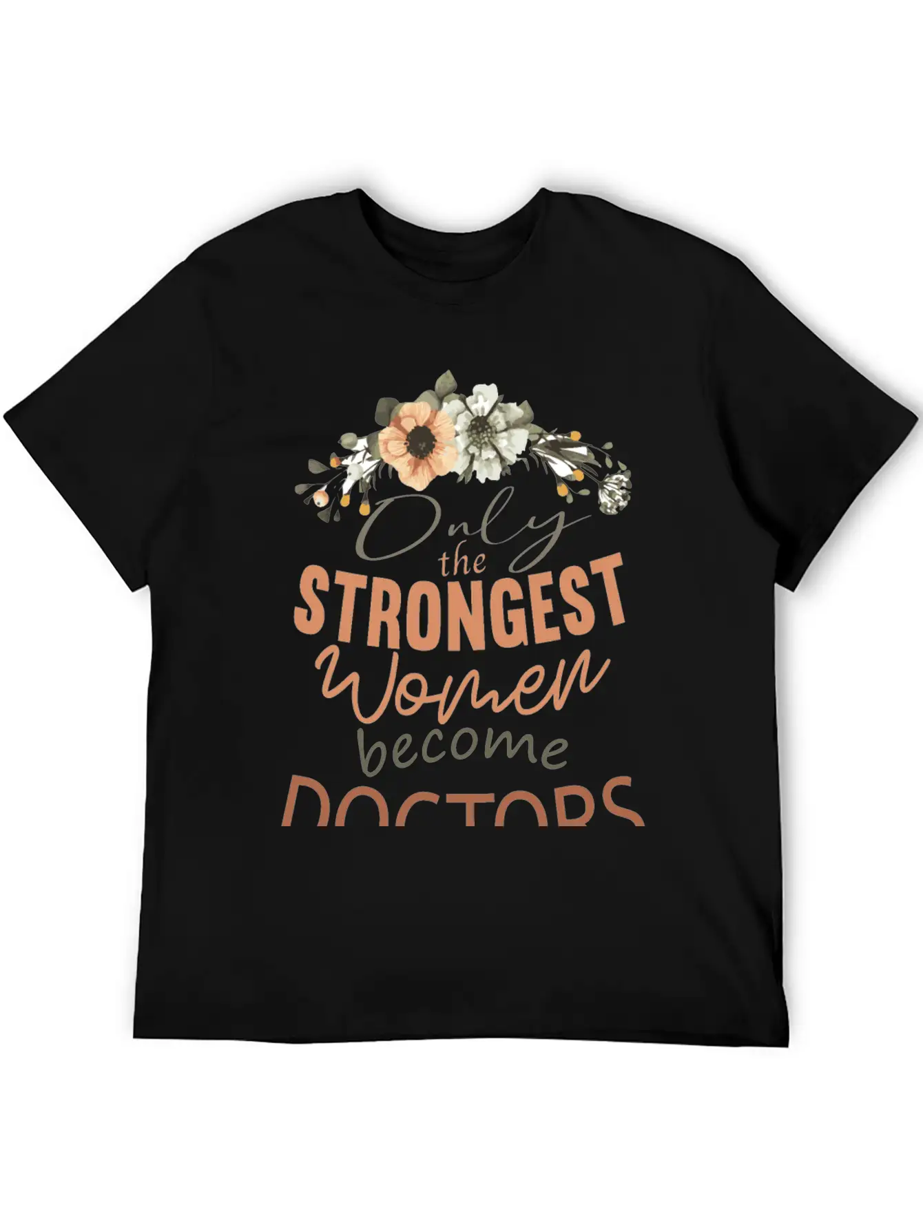 Only The Strongest Women Become Doctors Breathable Soft Cotton T-Shirt – Timeless Casual Look