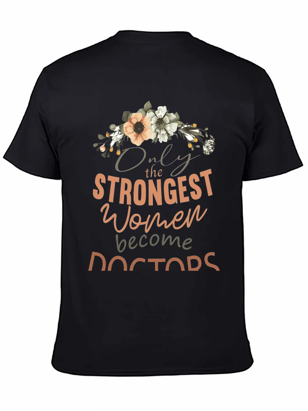 Only The Strongest Women Become Doctors Breathable Soft Cotton T-Shirt – Timeless Casual Look