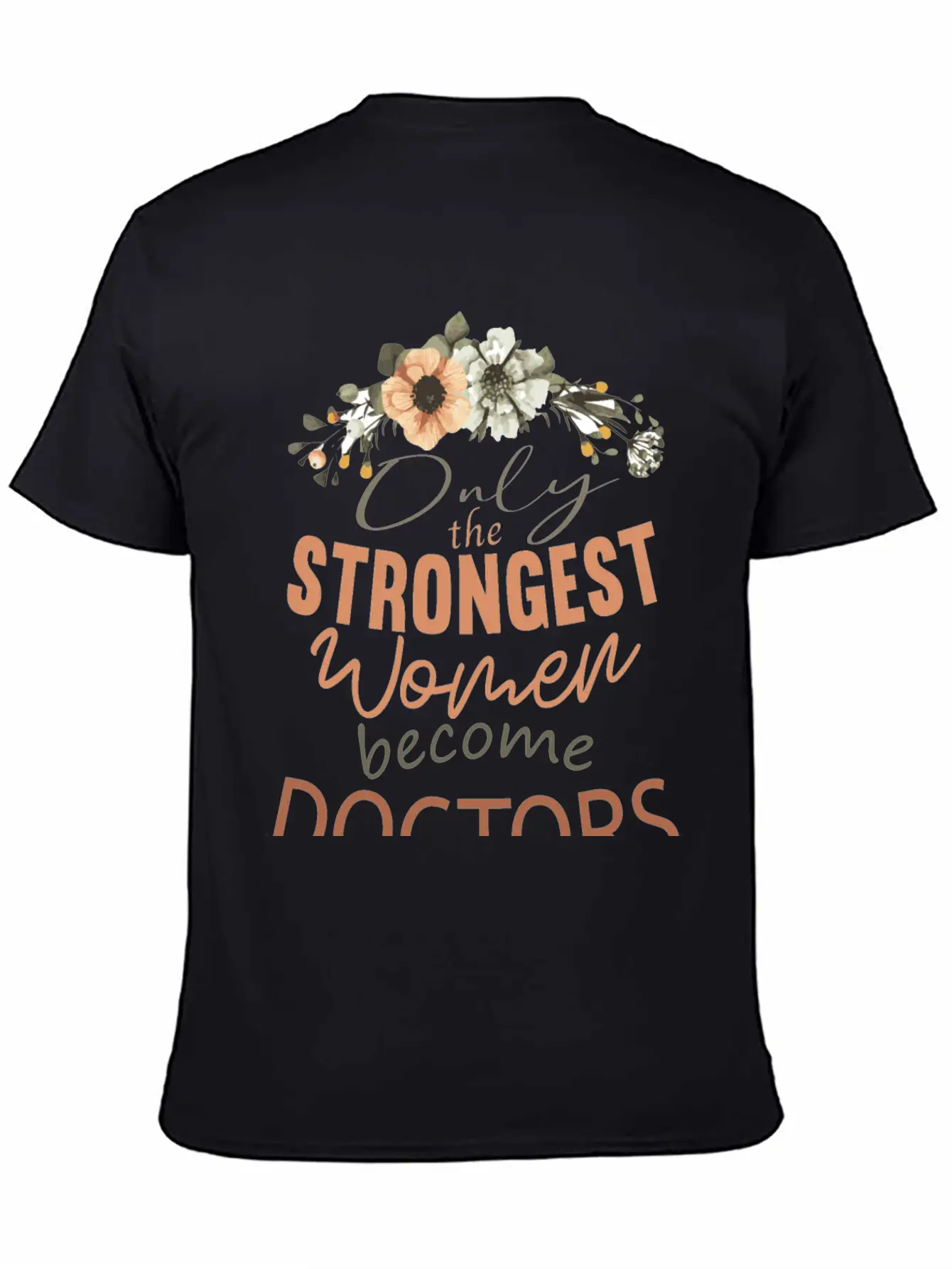 Only The Strongest Women Become Doctors Breathable Soft Cotton T-Shirt – Timeless Casual Look