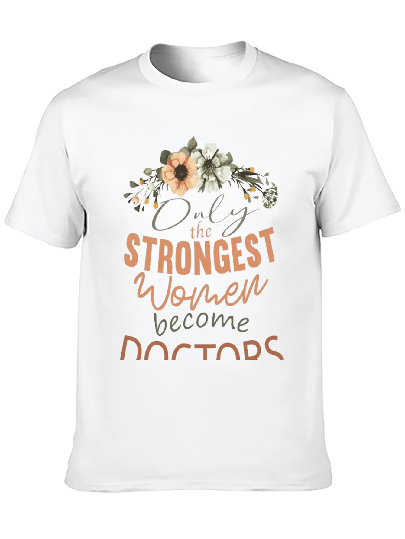 Only The Strongest Women Become Doctors Breathable Soft Cotton T-Shirt – Timeless Casual Look