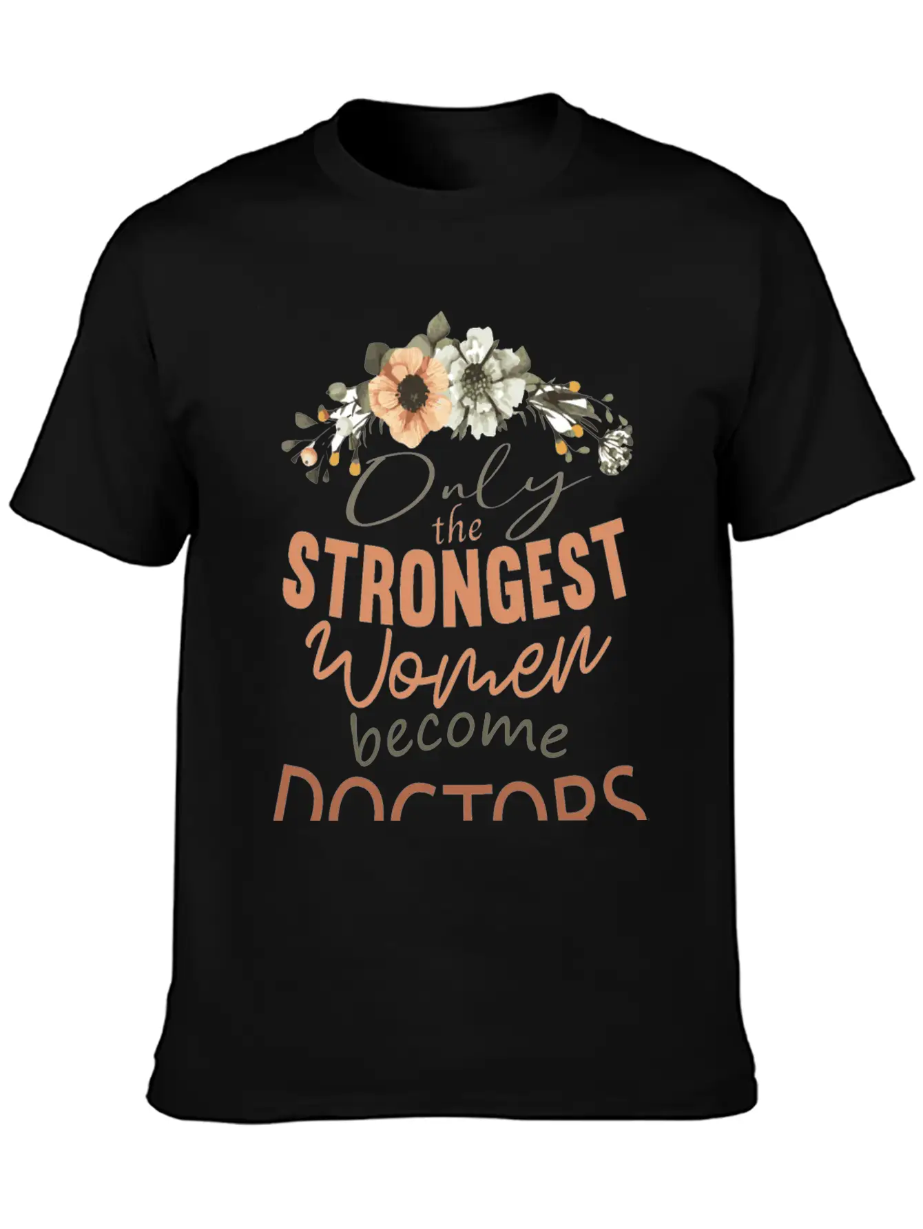Only The Strongest Women Become Doctors Breathable Soft Cotton T-Shirt – Timeless Casual Look