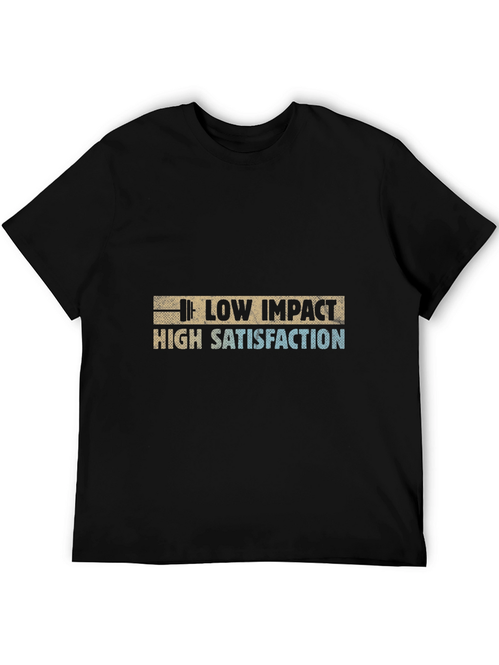 Low Impact High Satisfaction Graphic Tee