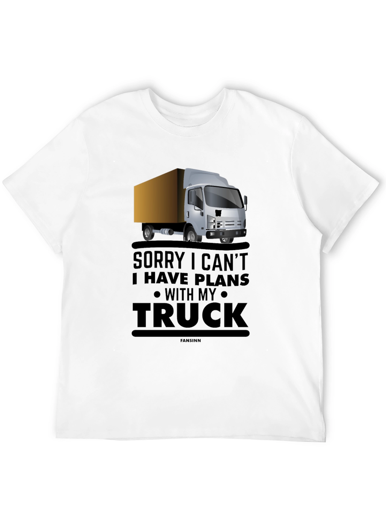 Truck Driver T-Shirt - Sorry I Have Plans With My Truck