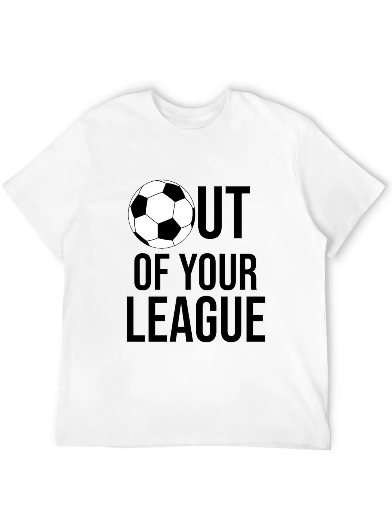 OUT OF YOUR LEAGUE Casual Graphic T-Shirt – Simple And Comfortable Daily Wear